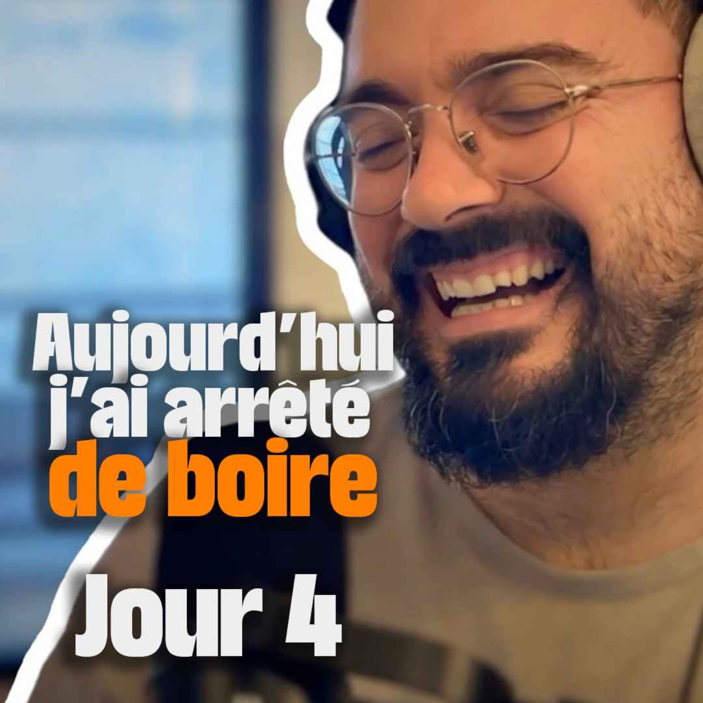 Aujourd'hui, j'ai arrêté de boire - Jour 4 episode artwork