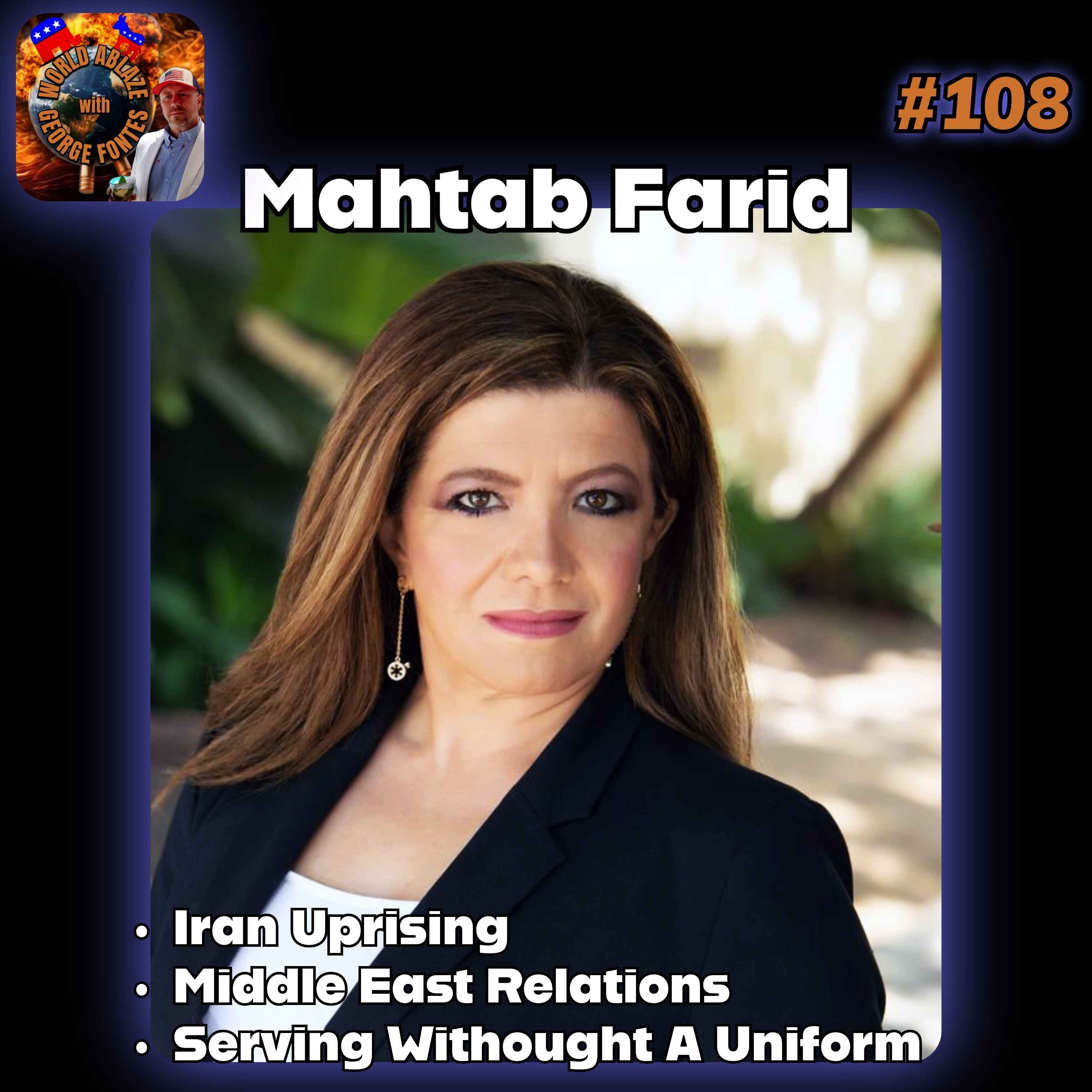 Mahtab Farid - Iran Uprising, Middle East Relations, and Serving Without A Uniform