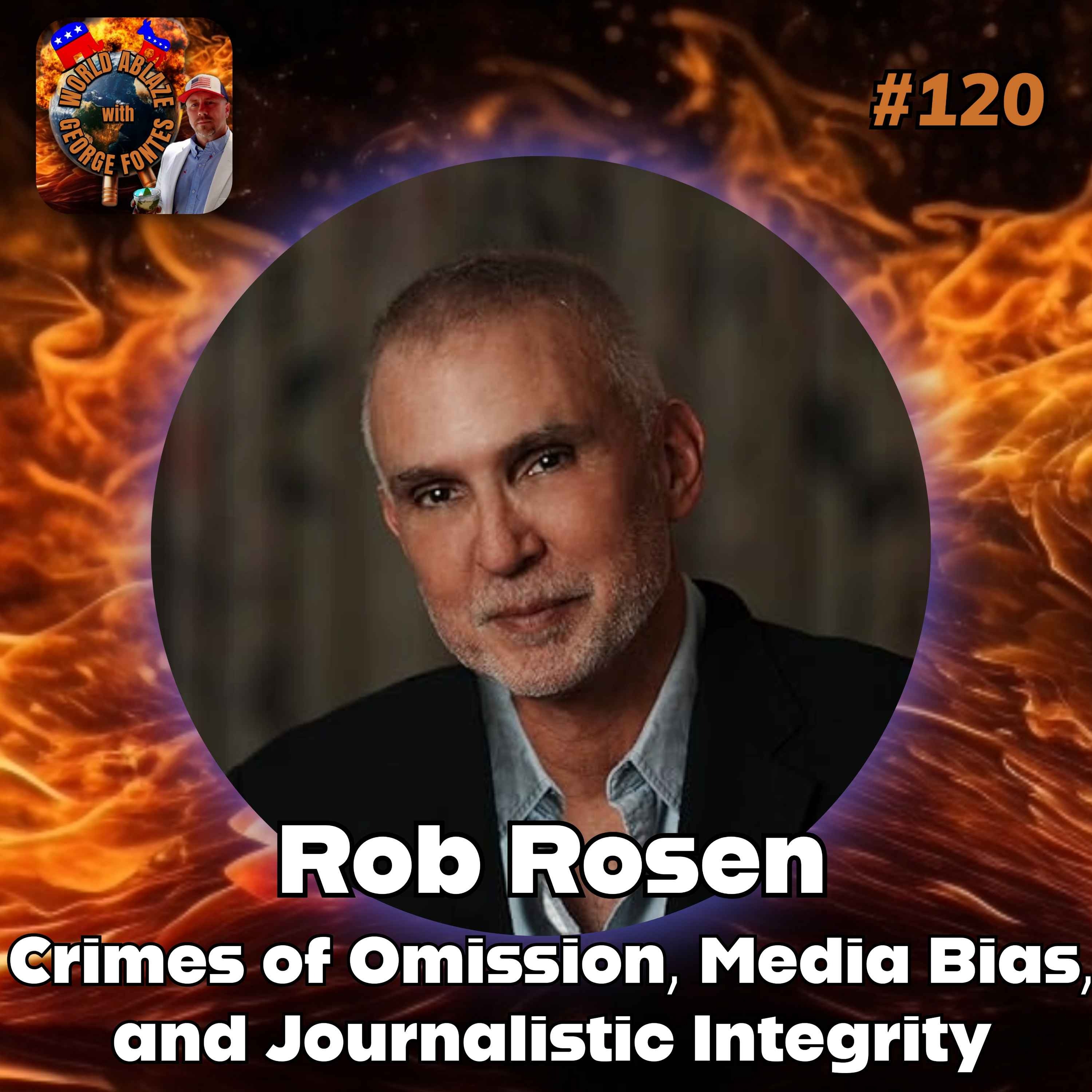 Rob Rosen - Crimes of Omission, Media Bias, and Journalistic Integrity