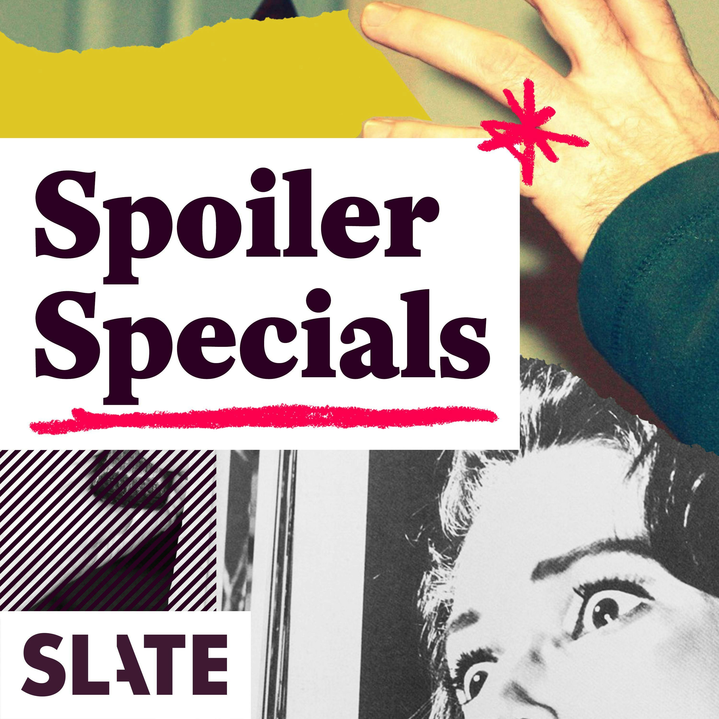Slate\'s Spoiler Specials