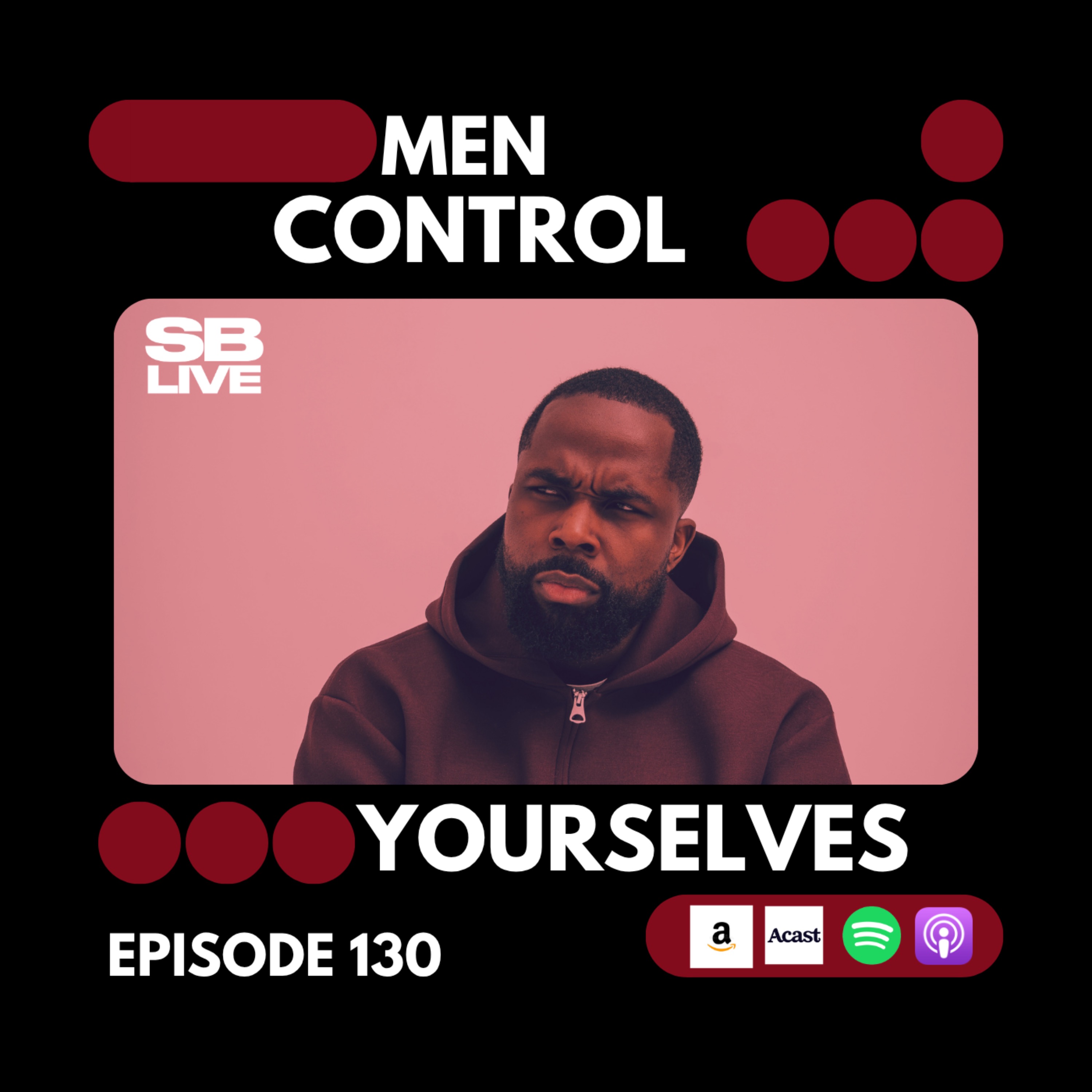 WHY MEN NEED SELF CONTROL | SB LIVE EPISODE 130 episode artwork