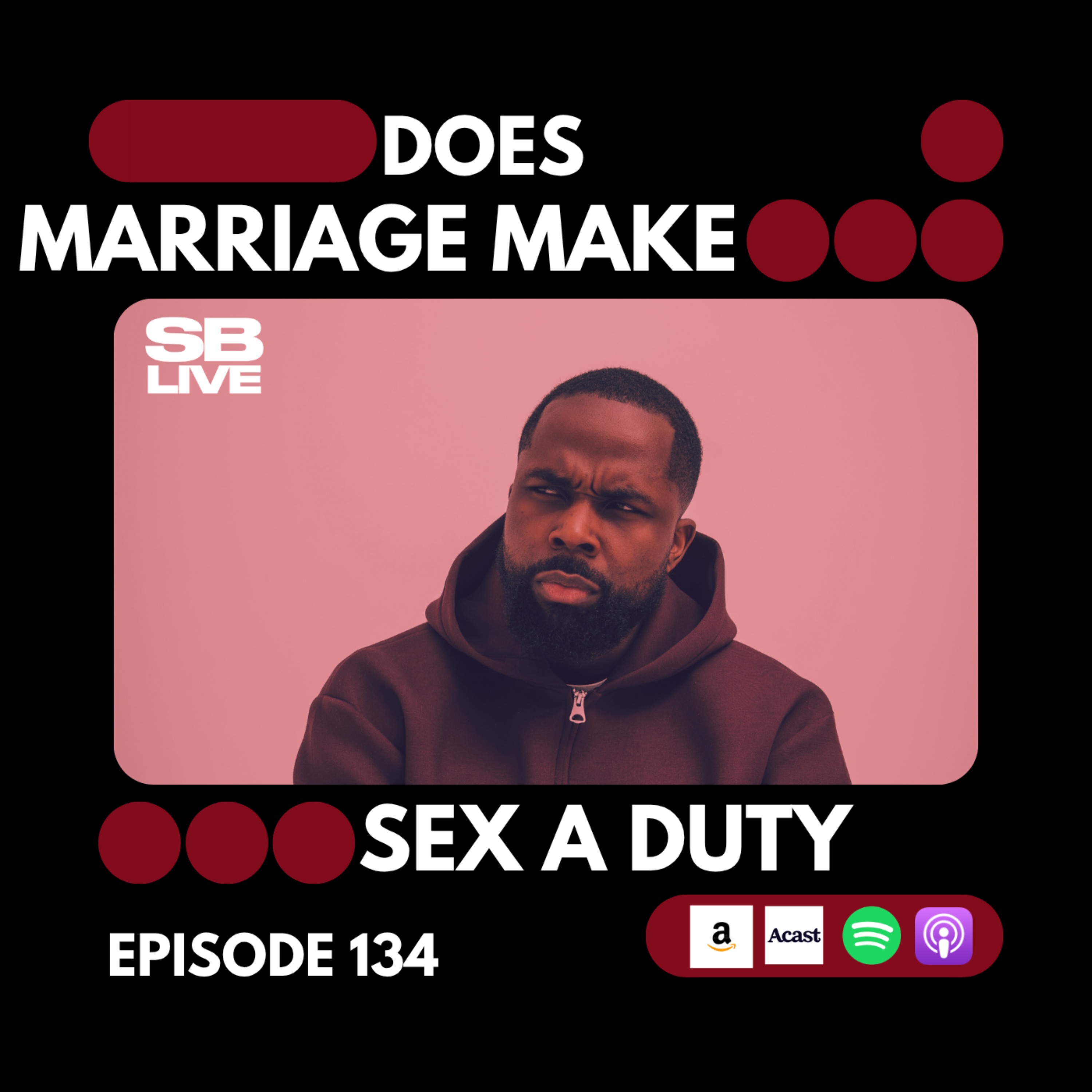 DOES MARRIAGE MAKE SEX A DUTY | SB LIVE - EPISODE 134 episode artwork