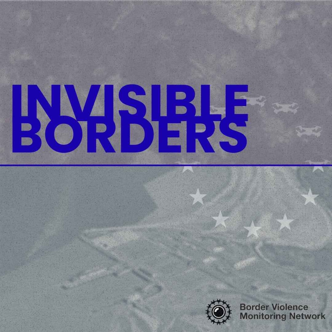 Invisible Borders: the Tech and Violence of Fortress Europe podcast artwork