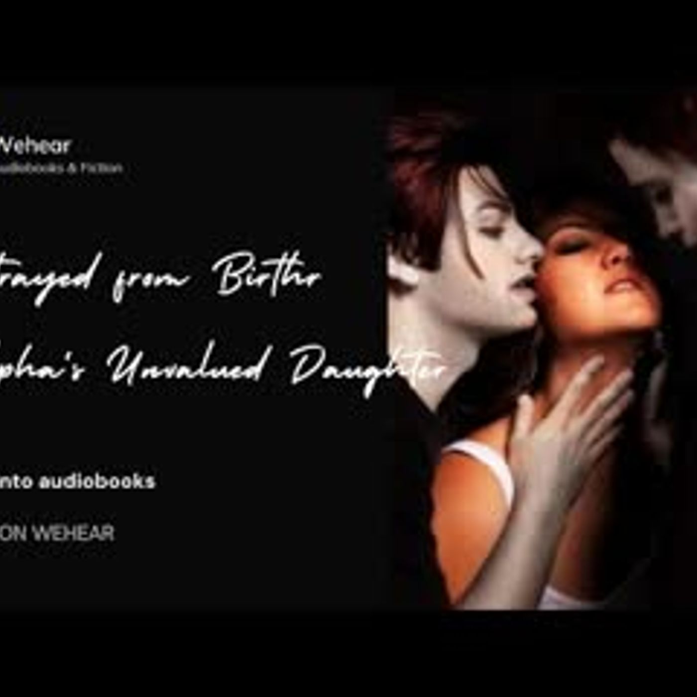 Chapter3 Betrayed from Birth   Wehear Audiobook episode artwork