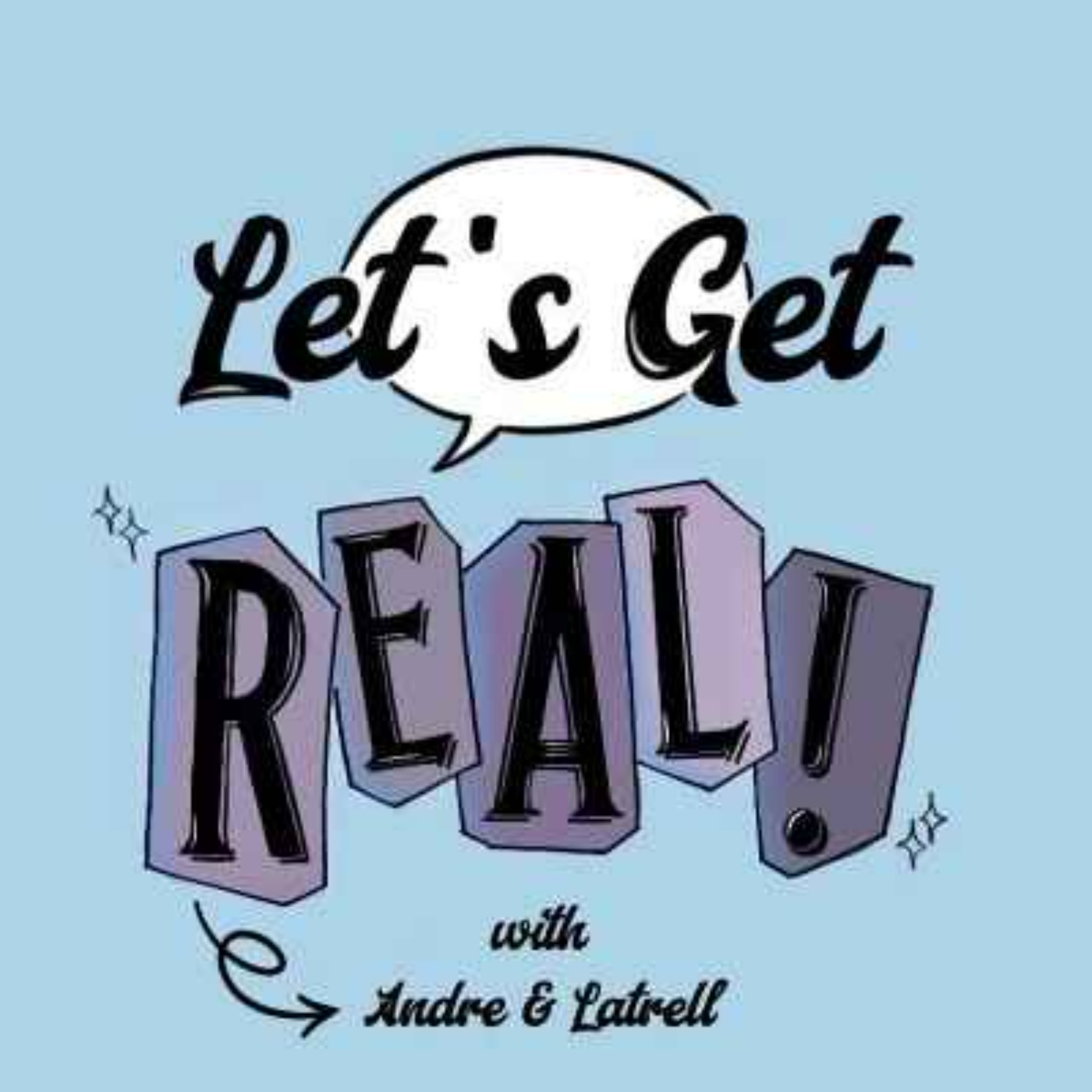 Let's Get Real! with Andre & Latrell