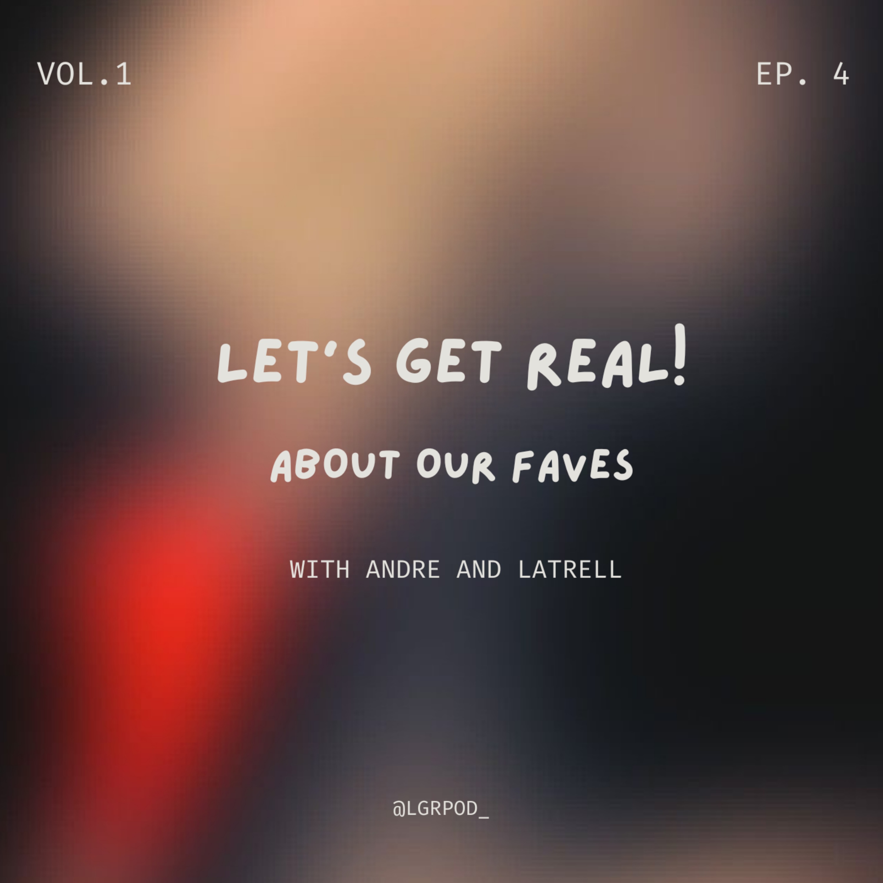 Let's Get Real! About Our Faves episode artwork