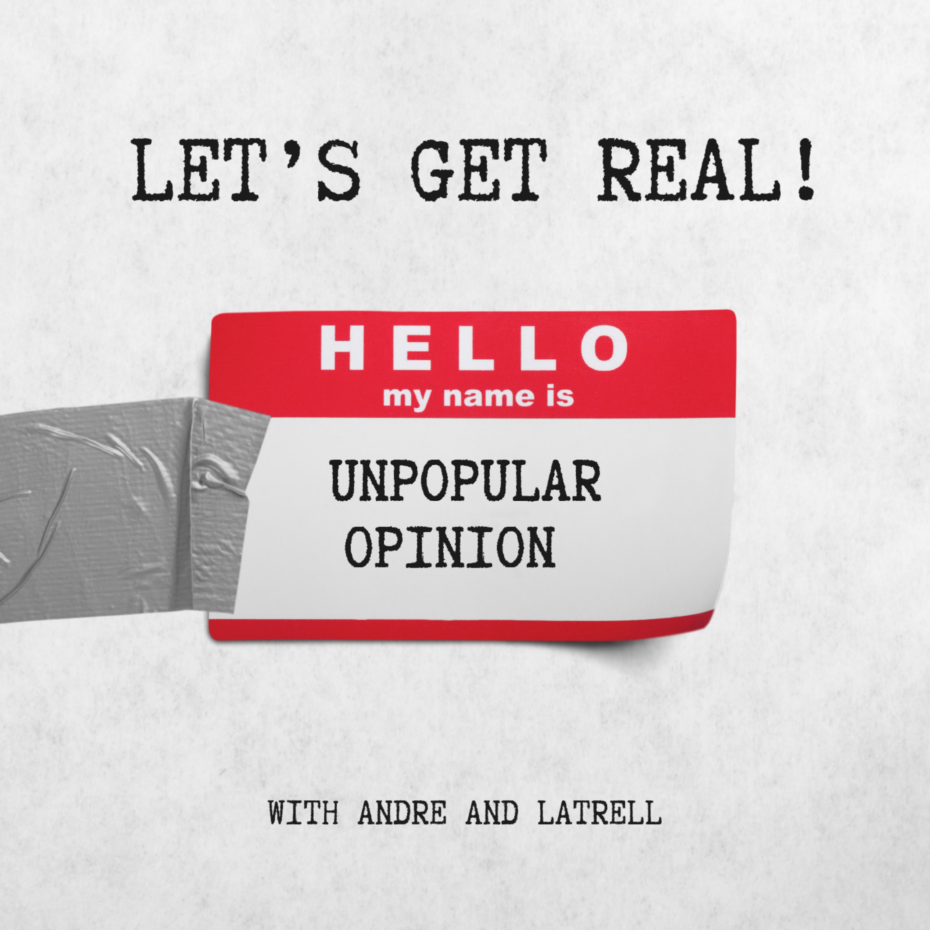 Let's Get Real! About Unpopular Opinions episode artwork