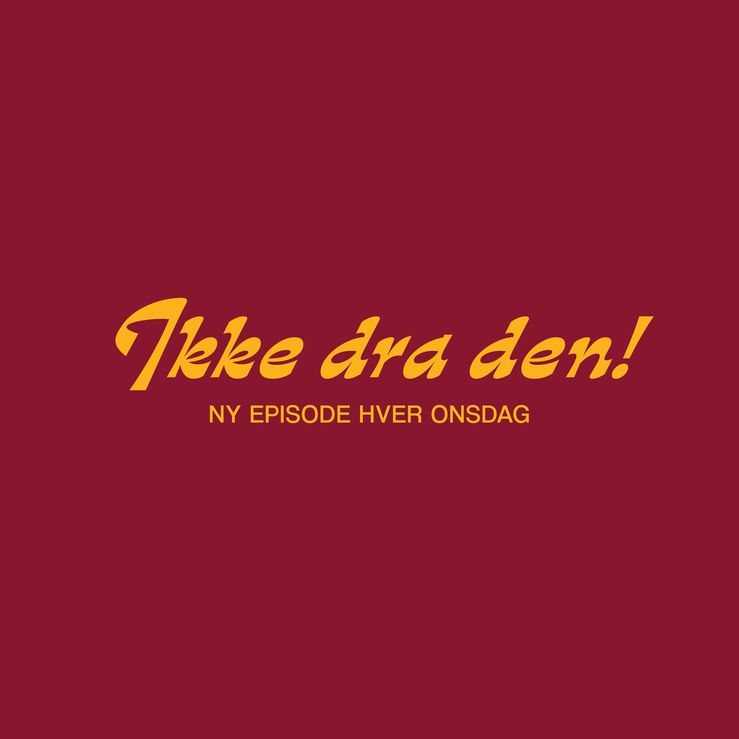 Ikke dra den! (Kommer snart)