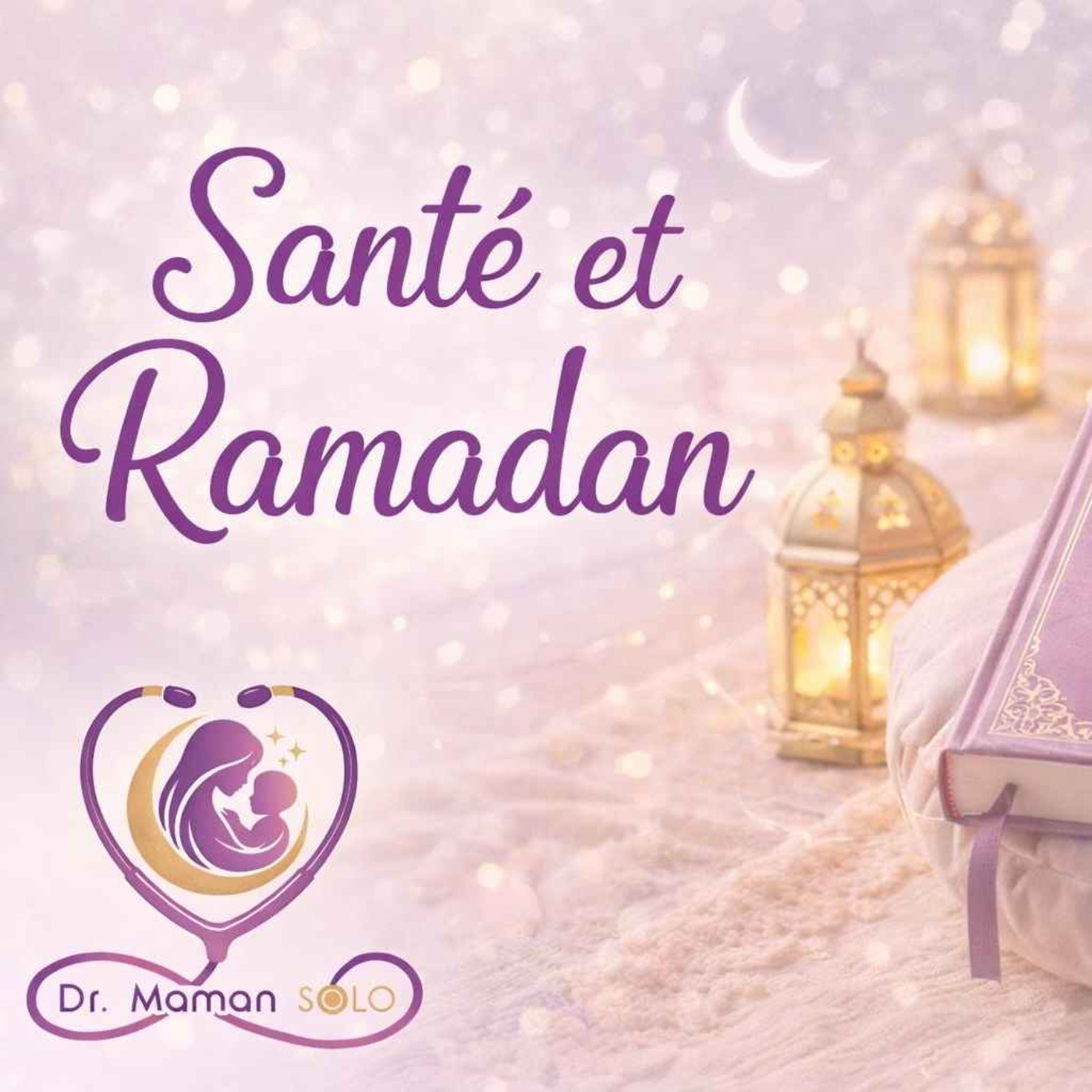 Santé et Ramadan - Les annulatifs médicaux du jeûne episode artwork