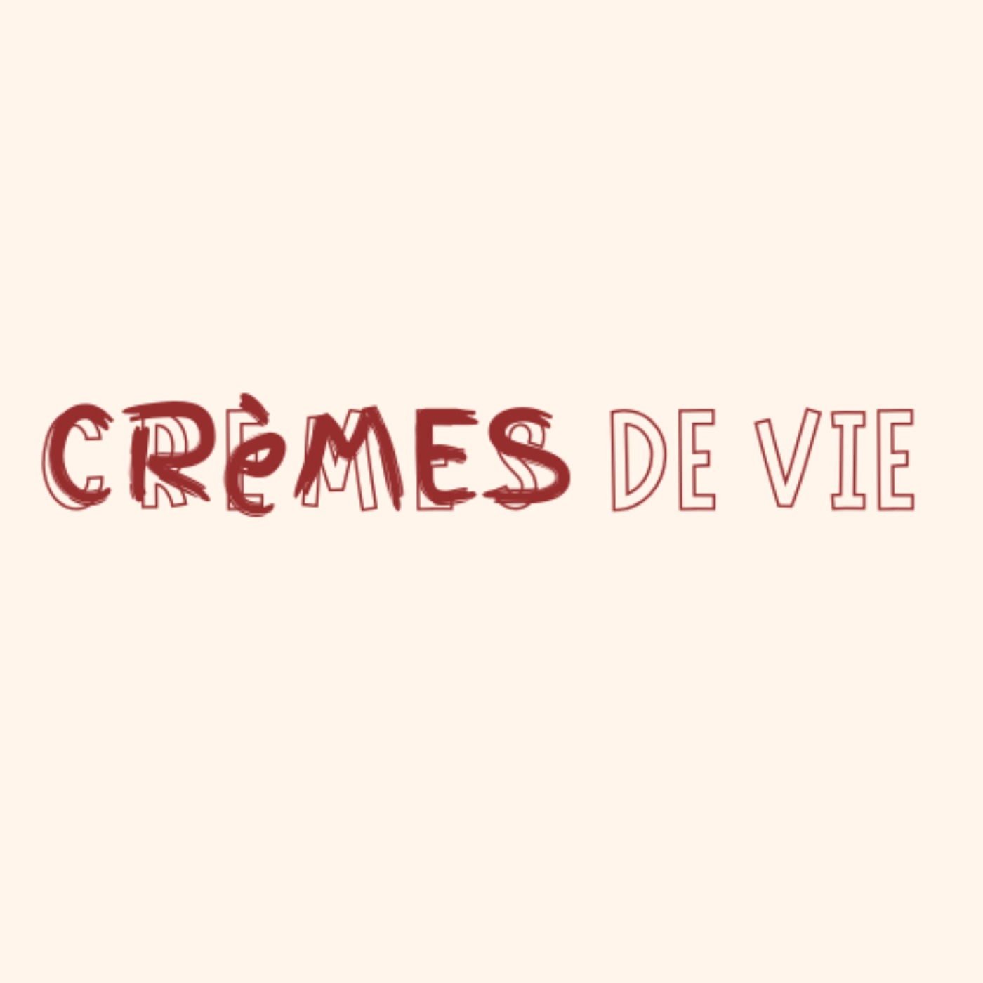 Crèmes de vie podcast artwork