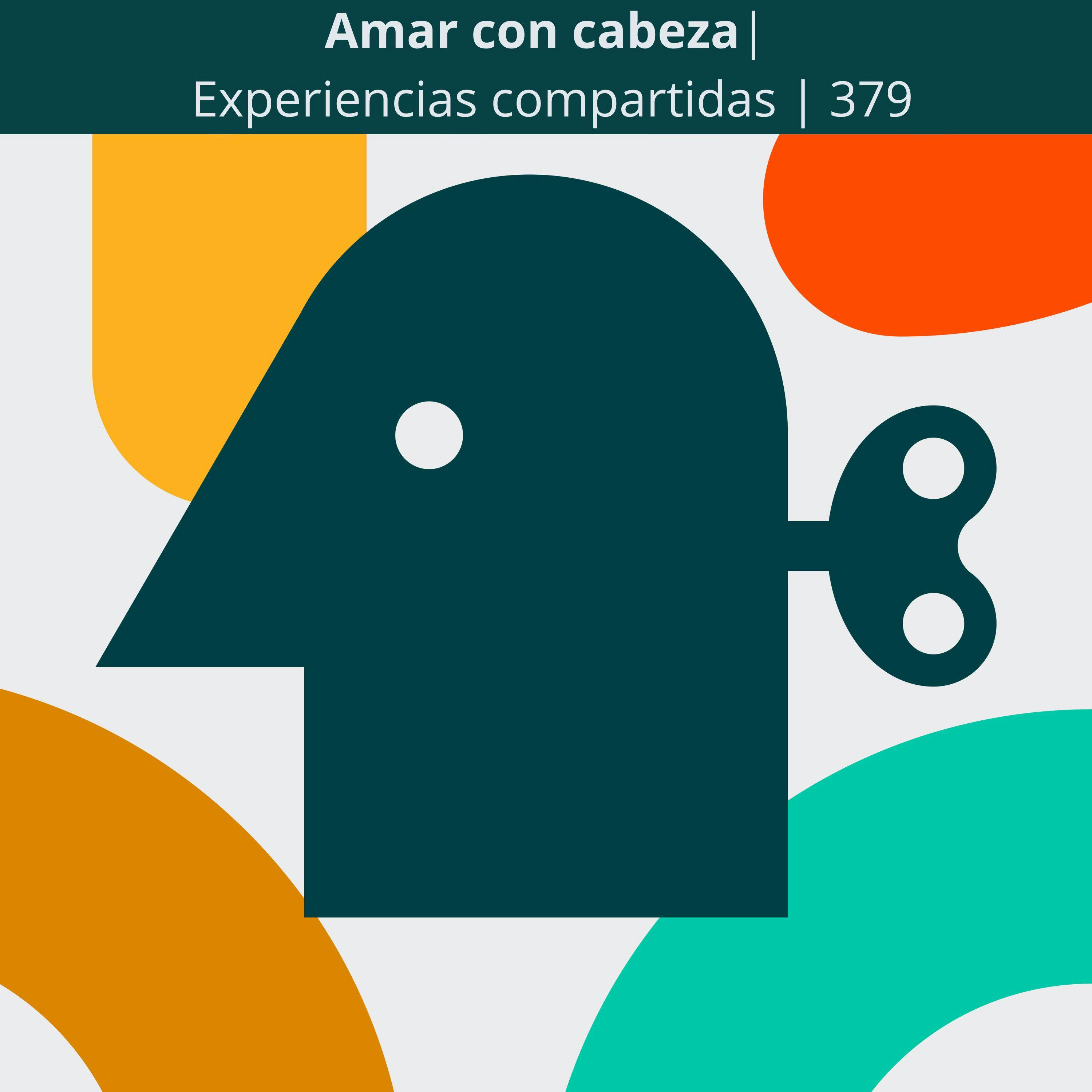 Amar con cabeza | Experiencias compartidas | 379