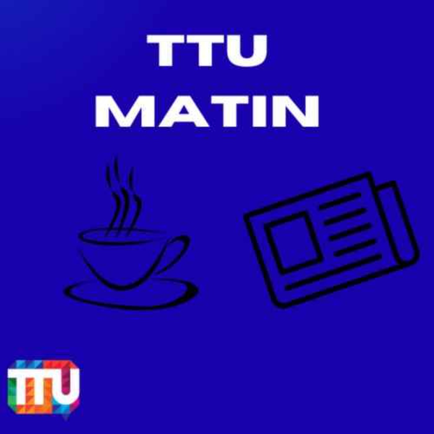 TTU MATIN - La matinale de radio TTU en podcast