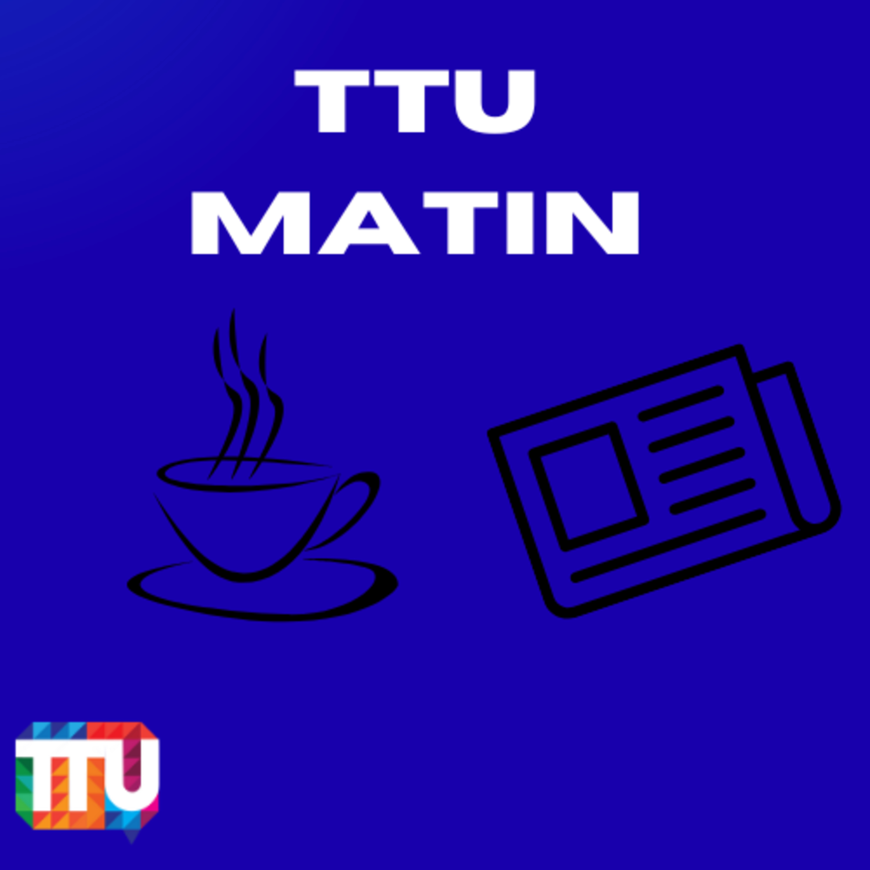 TTU MATIN - La matinale de radio TTU en podcast