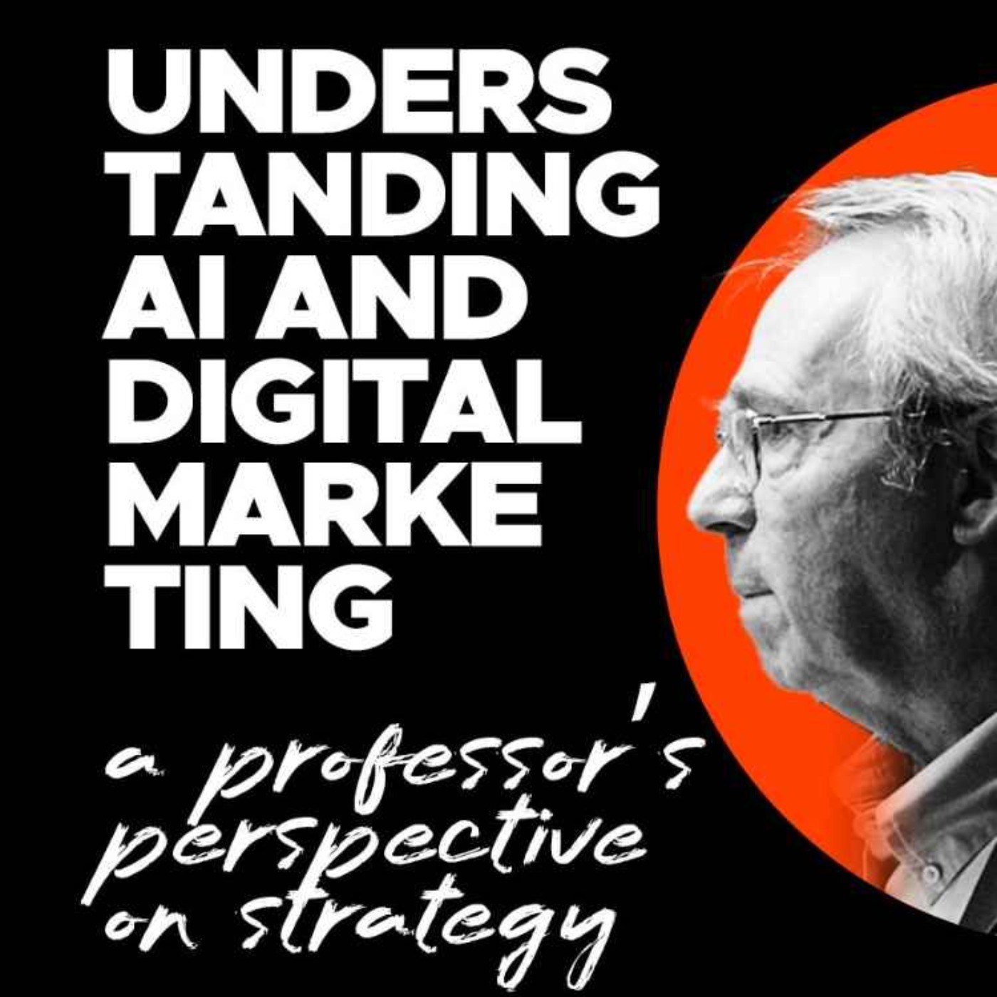 The Truth About AI and the Future of Marketing: Inside the Mind of a Leading Professor & Researcher episode artwork