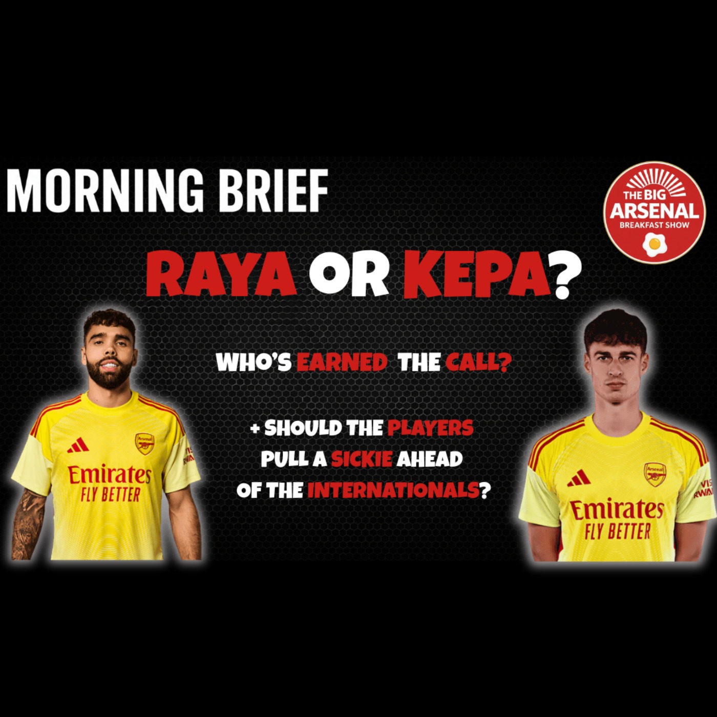 🏆 RAYA OR KEPA? - Who’s earned the call? + Should the players be pulling sickies ahead of the internationals? episode artwork