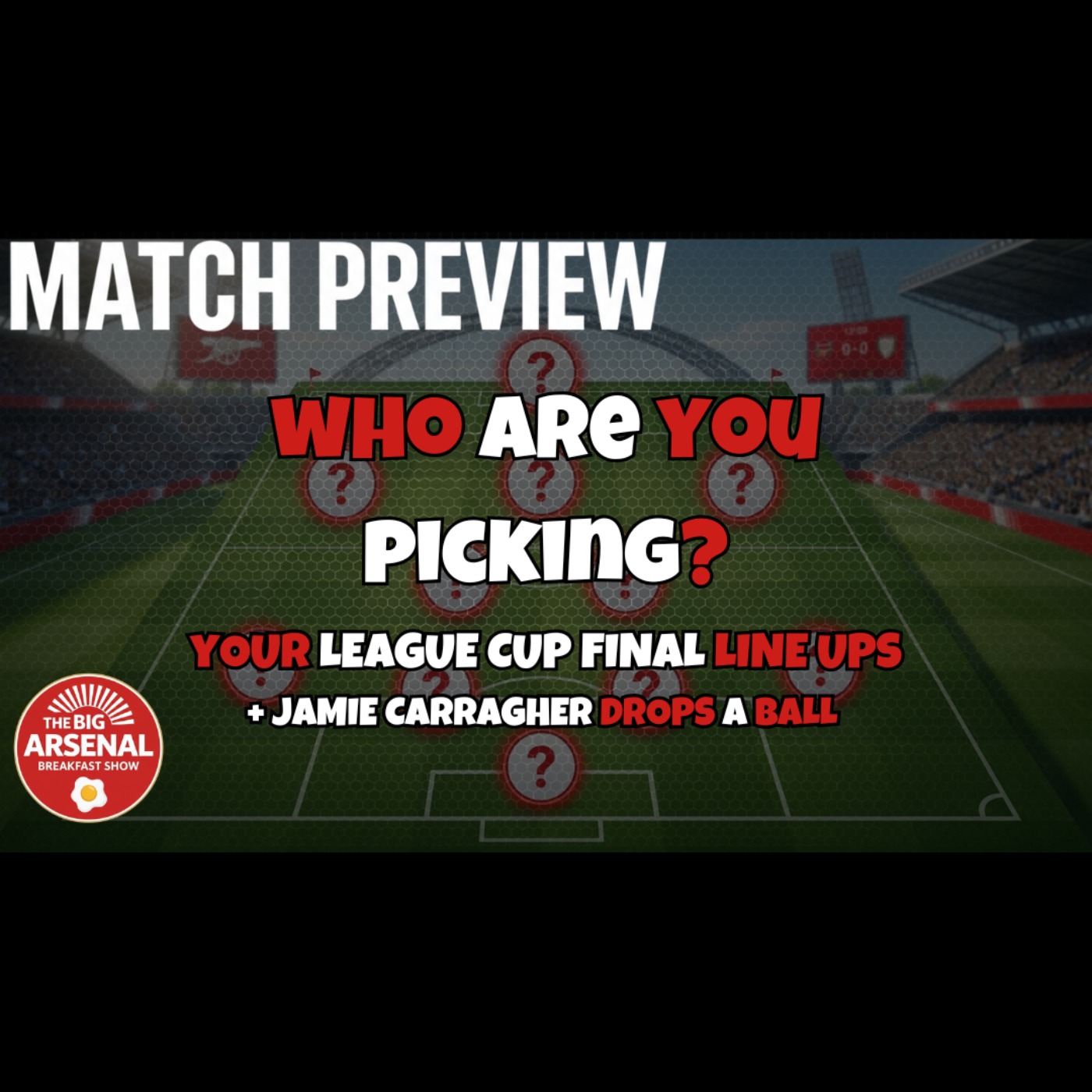 🏆 WHO ARE YOU PICKING? – Your League Cup Final Lineups + Jamie Carragher Drops A Ball! episode artwork