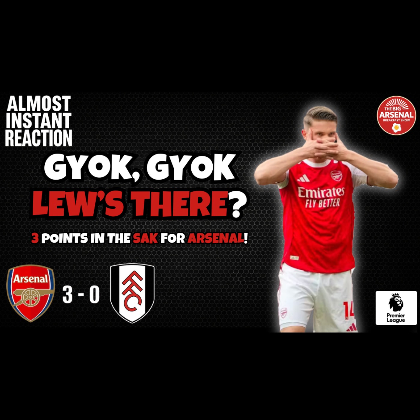GYOK GYOK, LEW’S THERE? | + Saka is BACK! | Almost Instant Reaction - Arsenal 3 - 0 Fulham episode artwork