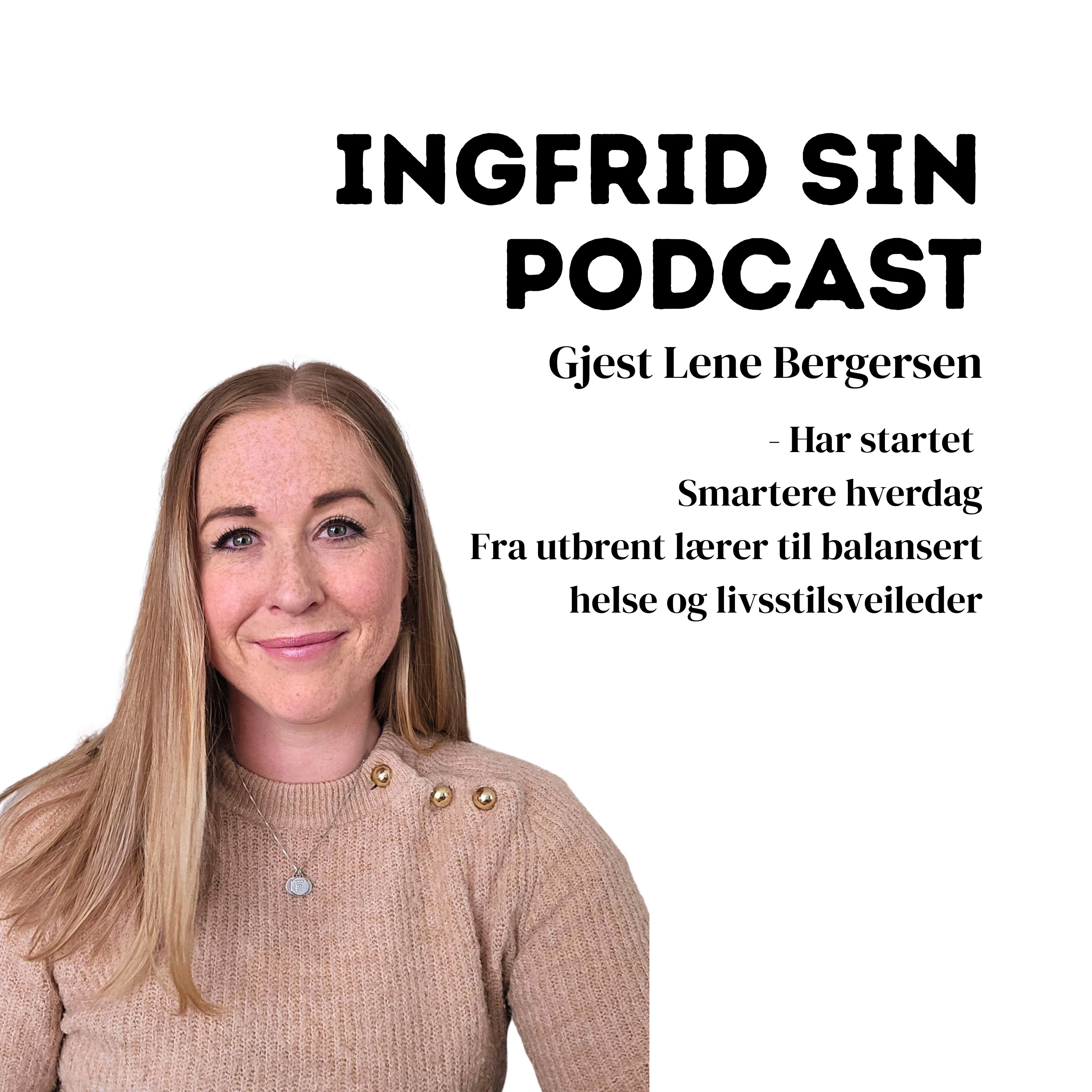 Episode 14 - Gjest Lene gikk fra utbrent lærer til balansert helse og livsstilsveileder episode artwork