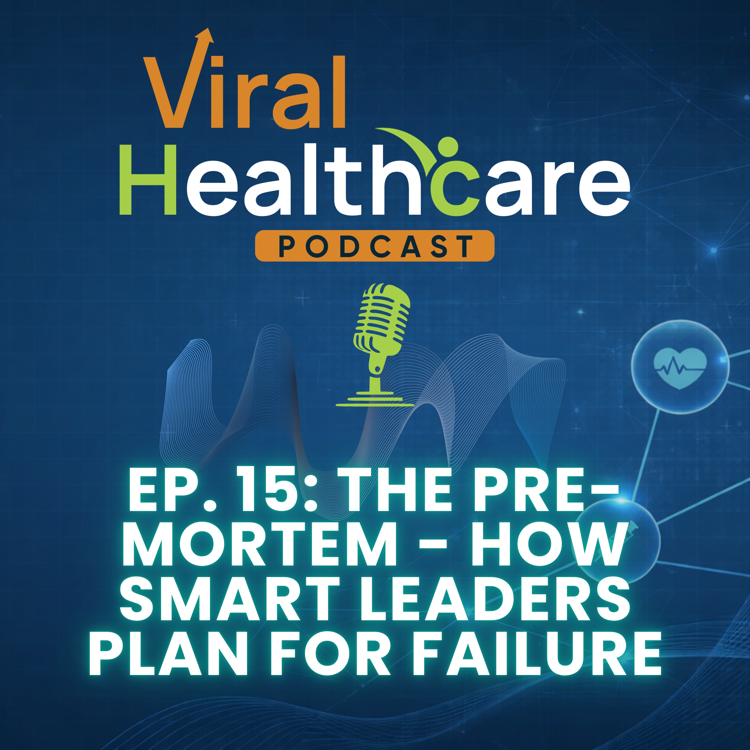 Ep. 15: The Pre-Mortem: How Smart Leaders Plan for Failure episode artwork