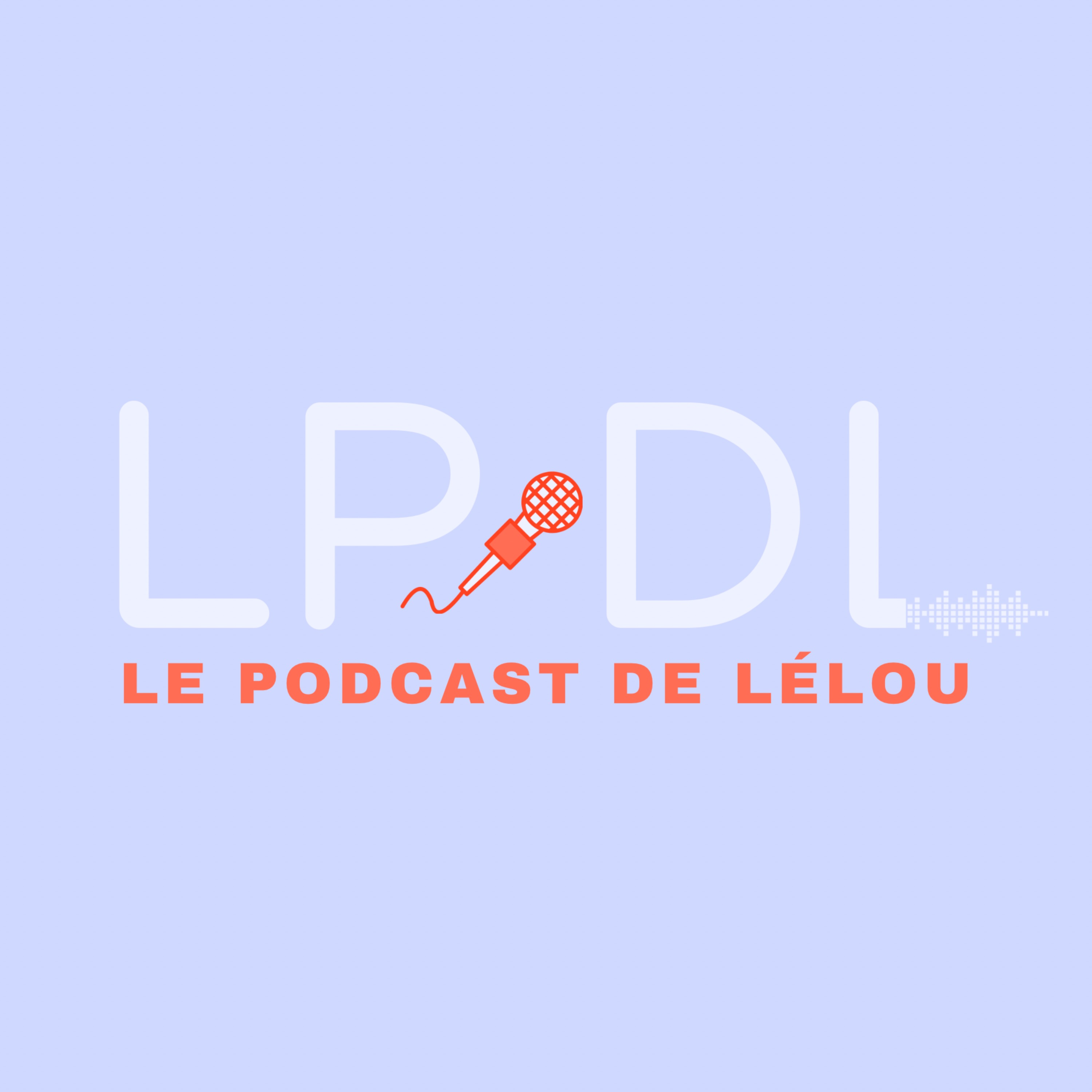 LPDL : le podcast de Lélou cover art