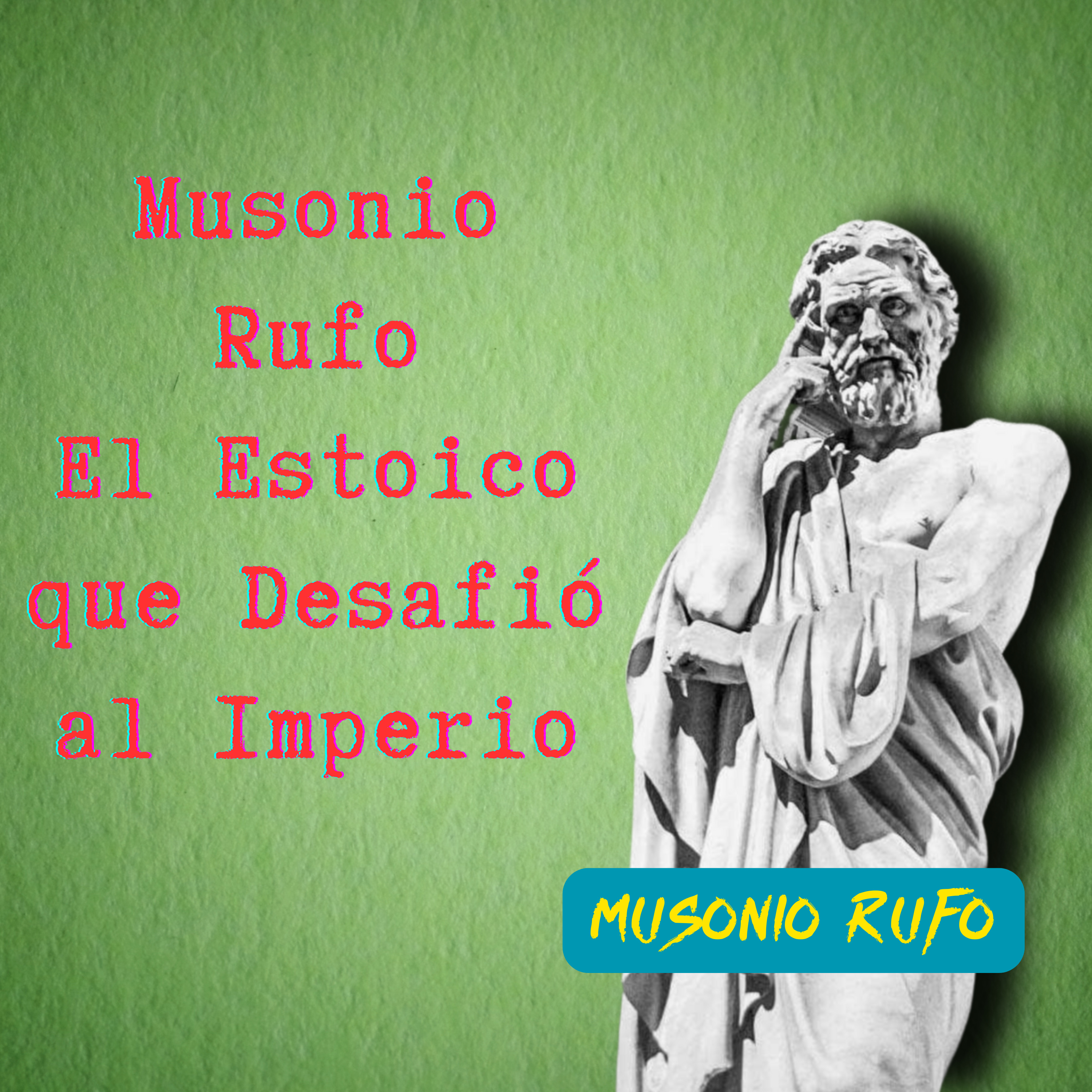 93. Musonio Rufo: La Vida del Filósofo Estoico Que Inspiró a Generaciones