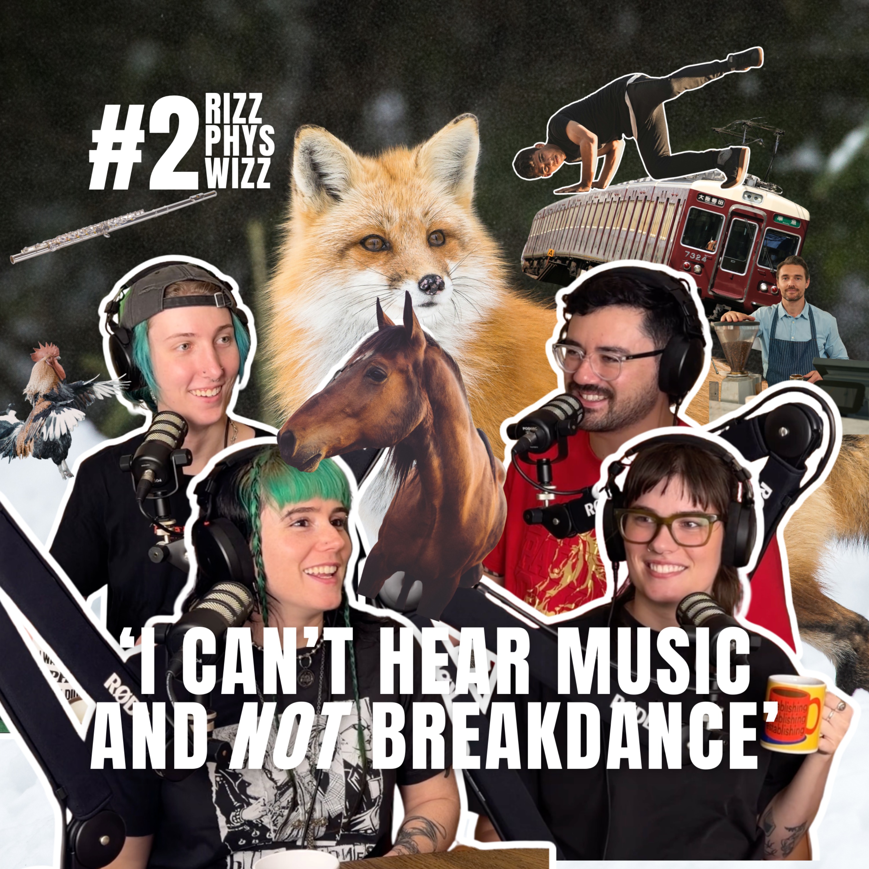 'I Can't Hear Music and NOT Breakdance' | RIZZ PHYS WIZZ EP 2