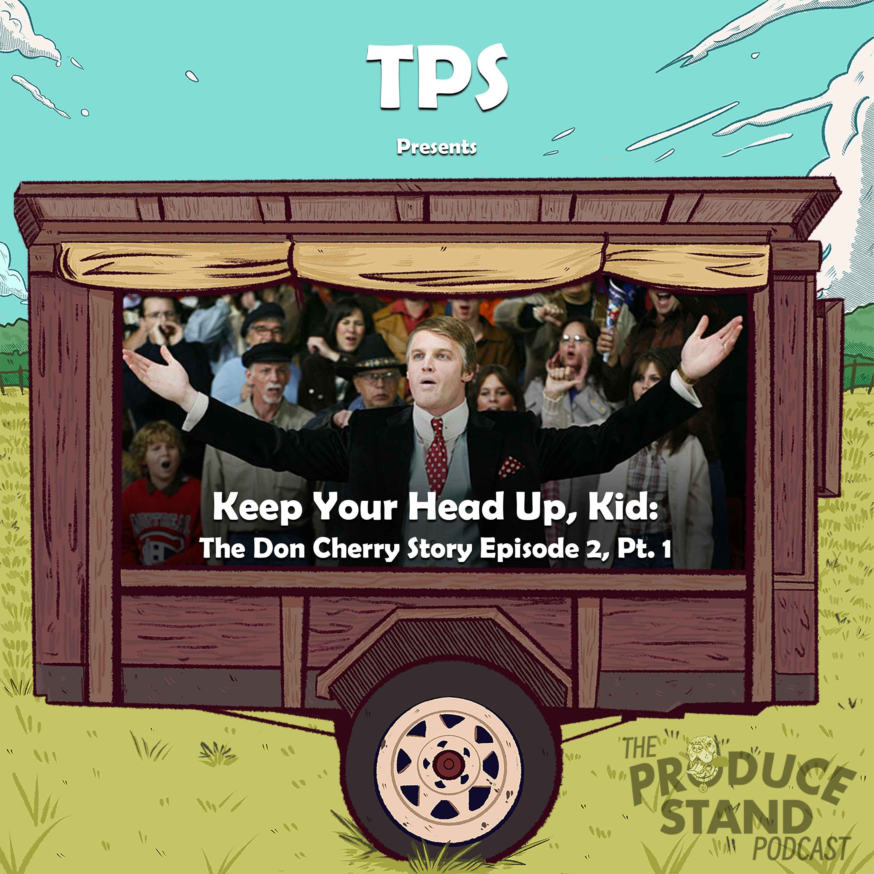 TPS315: Keep Your Head Up, Kid: The Don Cherry Story, Episode 2, Part 1 episode artwork