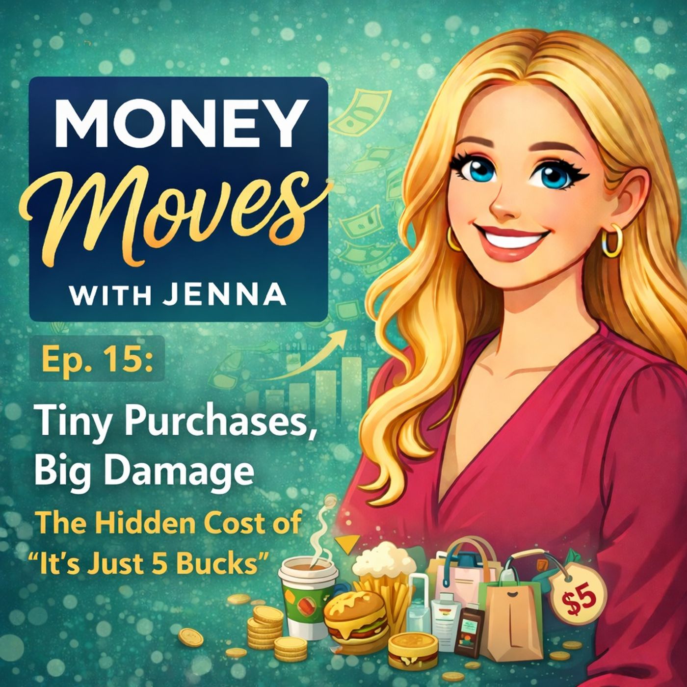 Ep. 15: Tiny Purchases, Big Damage The Hidden Cost of ‘It’s Just 5 Bucks’ episode artwork