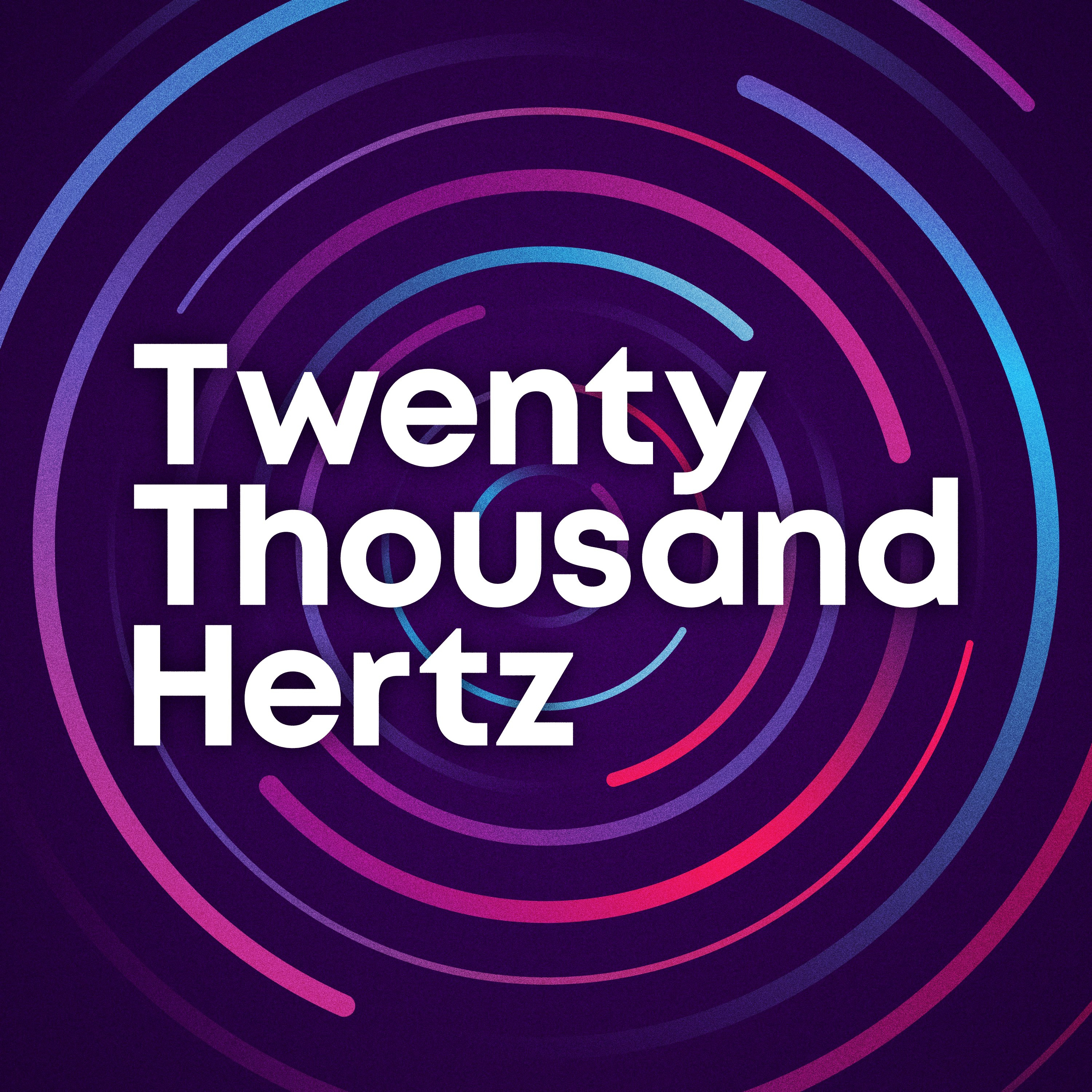 Your Audio Obsession Starts Here: Twenty Thousand Hertz episode artwork