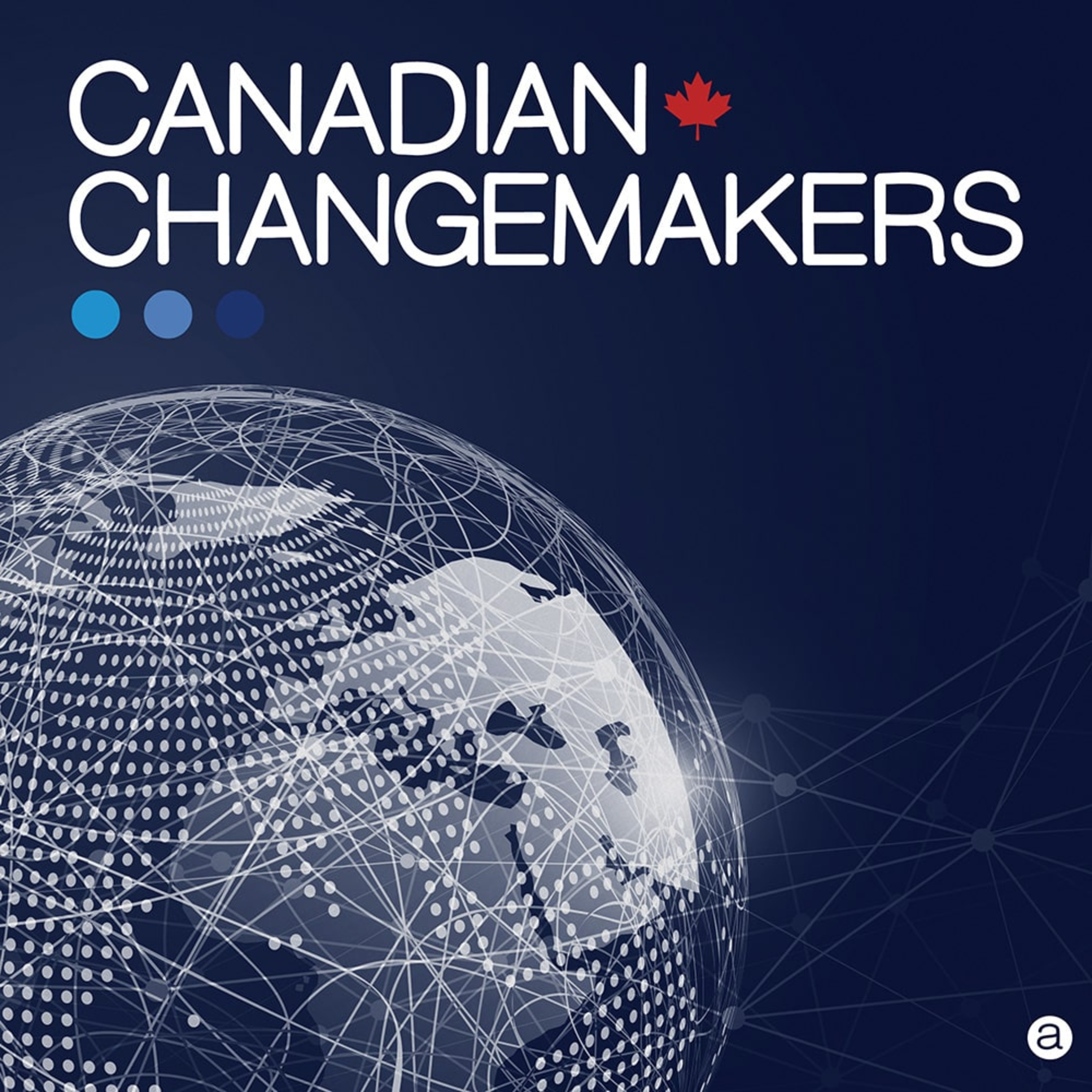 Front-Row Access to Global Impact: Canadian Changemakers episode artwork