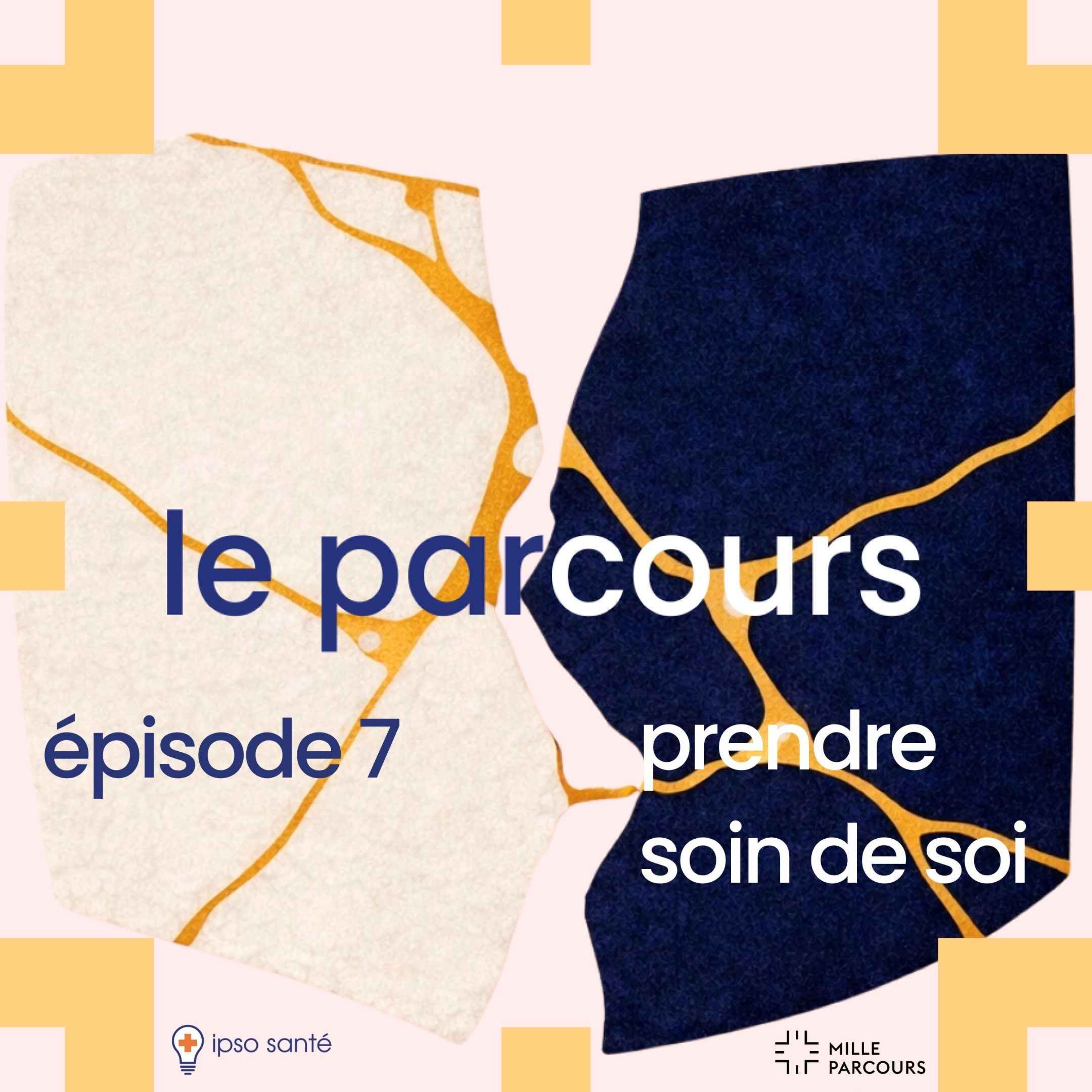 épisode 7 : prendre soin de soi episode artwork