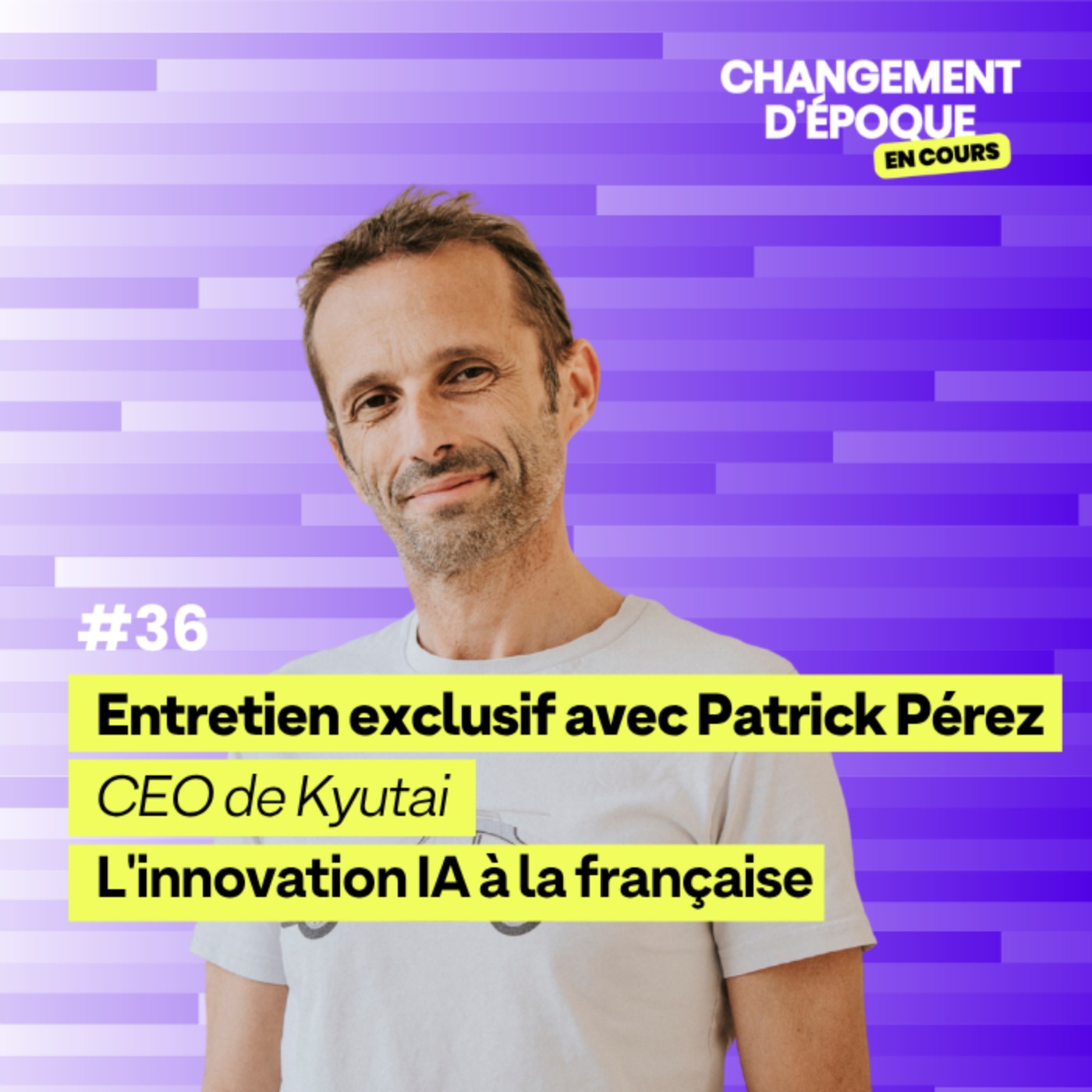 L'innovation IA à la française - avec Patrick Pérez, CEO de Kyutai - Épisode 36 episode artwork