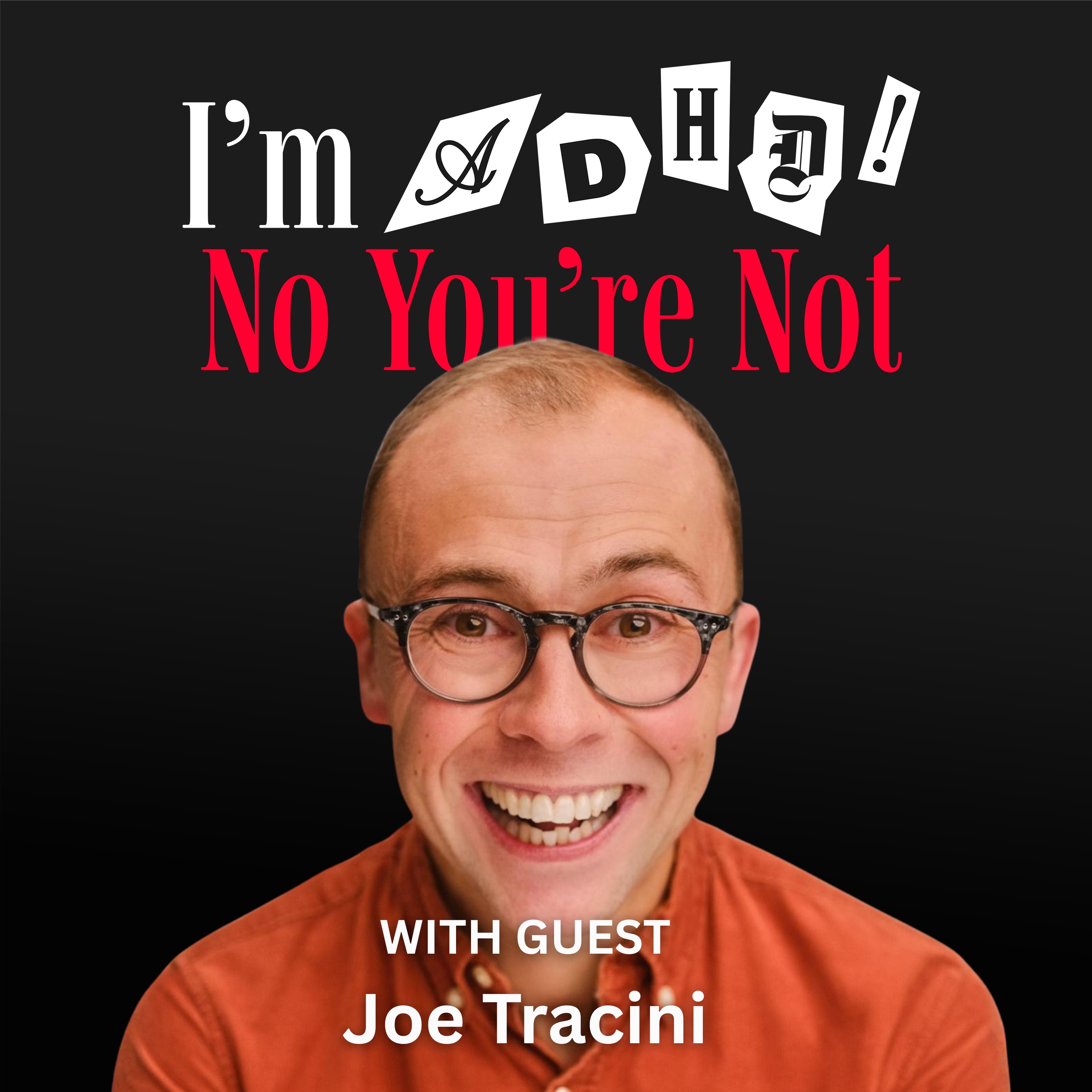 Joe Tracini: ADHD, BPD & Everything In Between