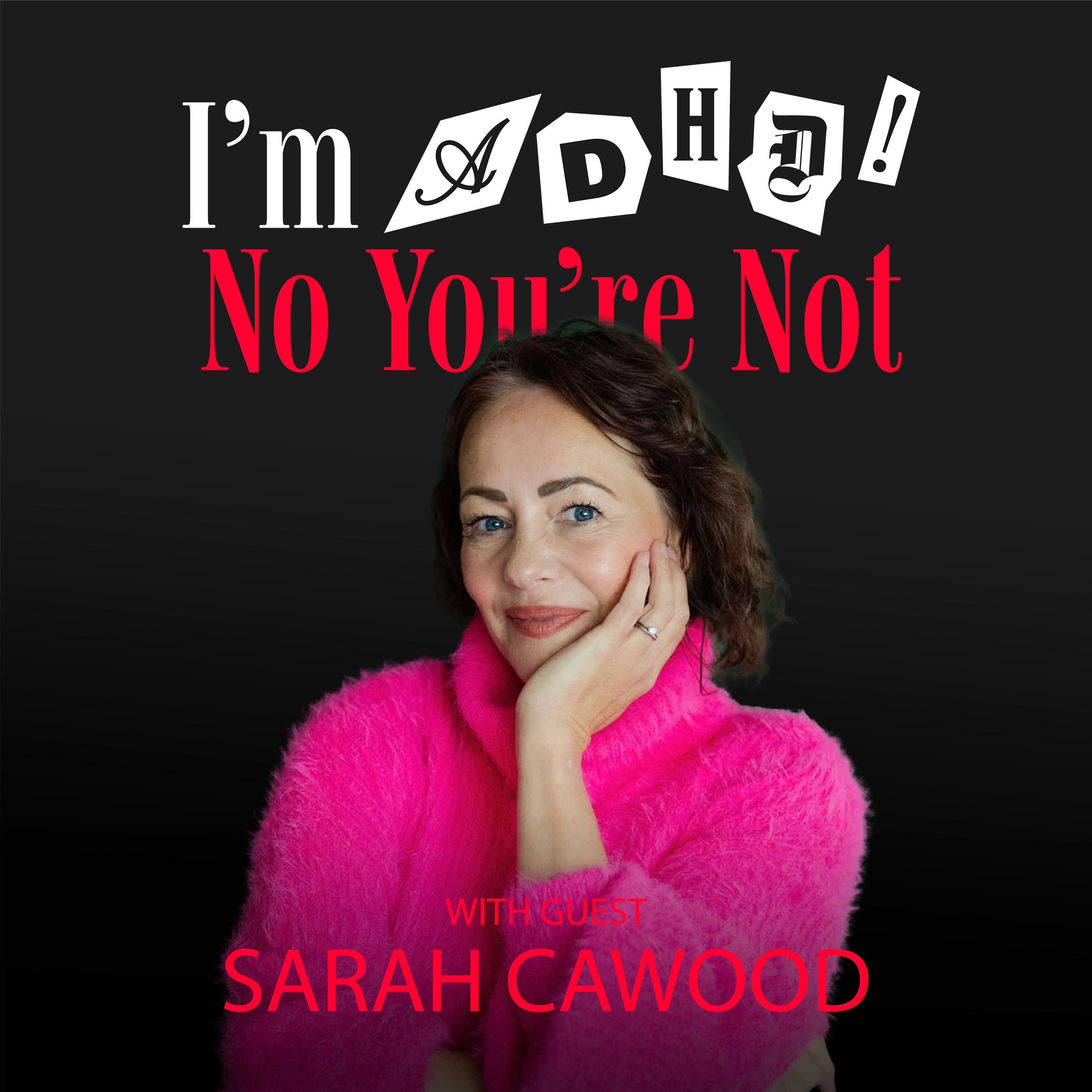 Sarah Cawood: Proud ADHD-Lister
