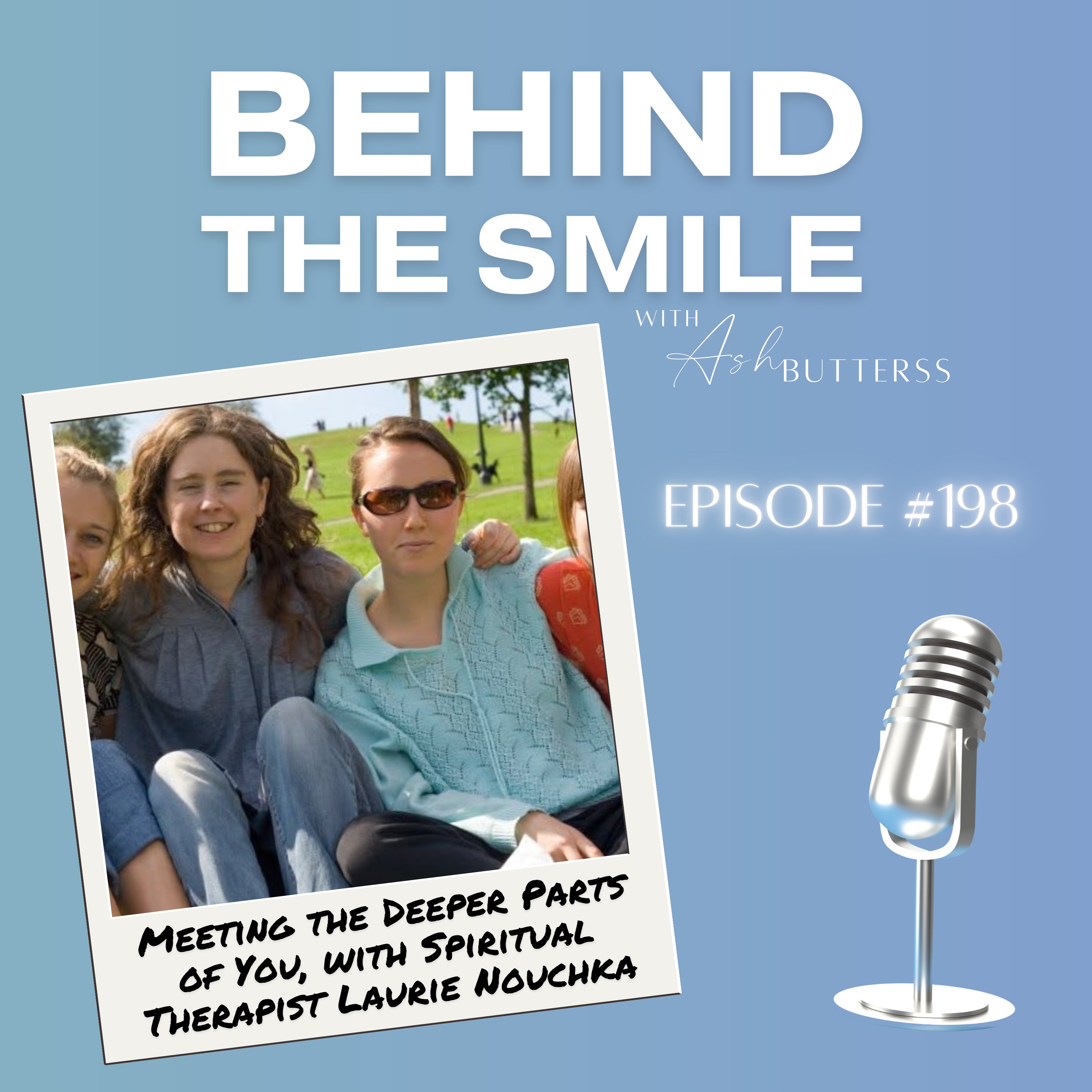 Ep 198. Meeting the Deeper Parts of You, with Spiritual Therapist Laurie Nouchka