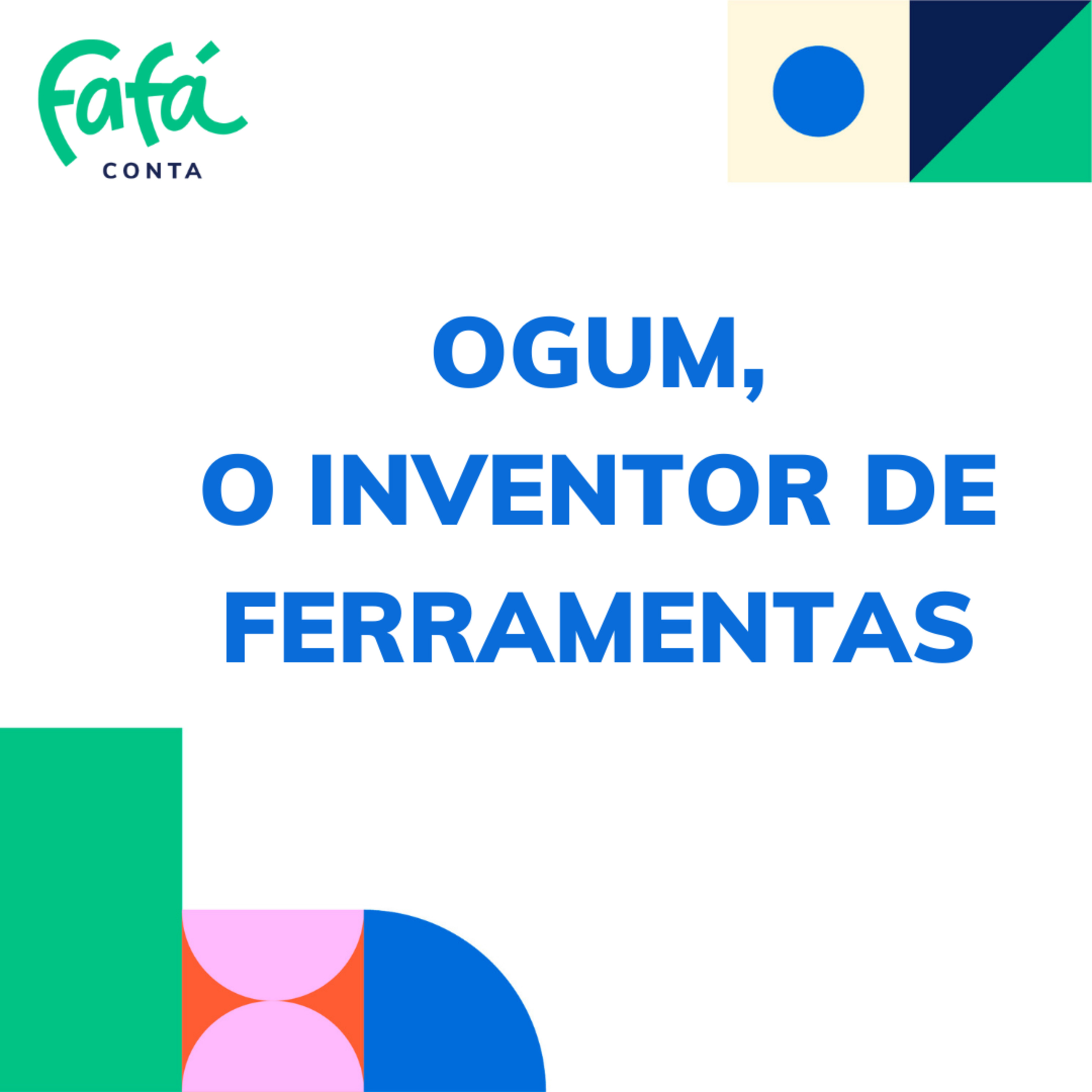 OGUM, O INVENTOR DE FERRAMENTAS | Fafá Conta