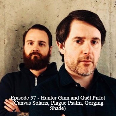 Episode 57 - Hunter Ginn and Gael Pirlot (Canvas Solaris, Plague Psalm, Gorging Shade) episode artwork