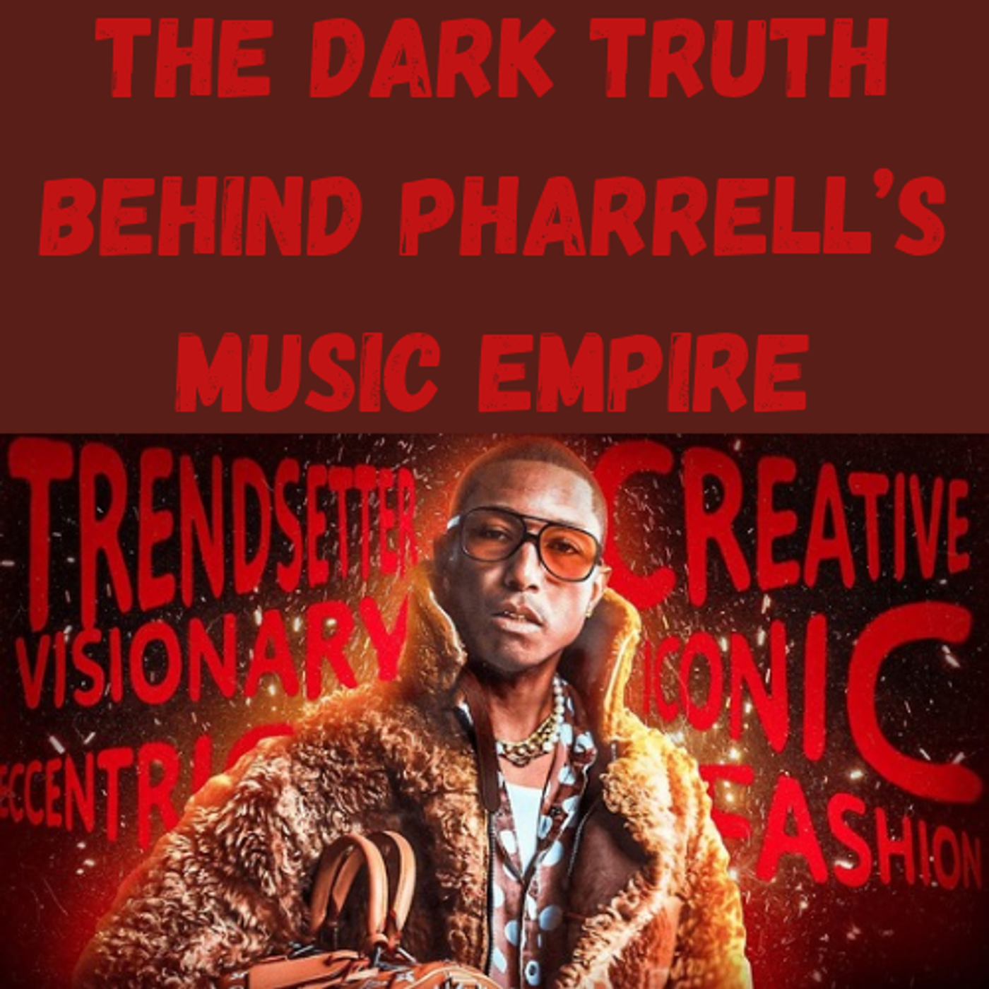 S23 Ep11: The Dark Truth Behind Pharrell’s Music Empire