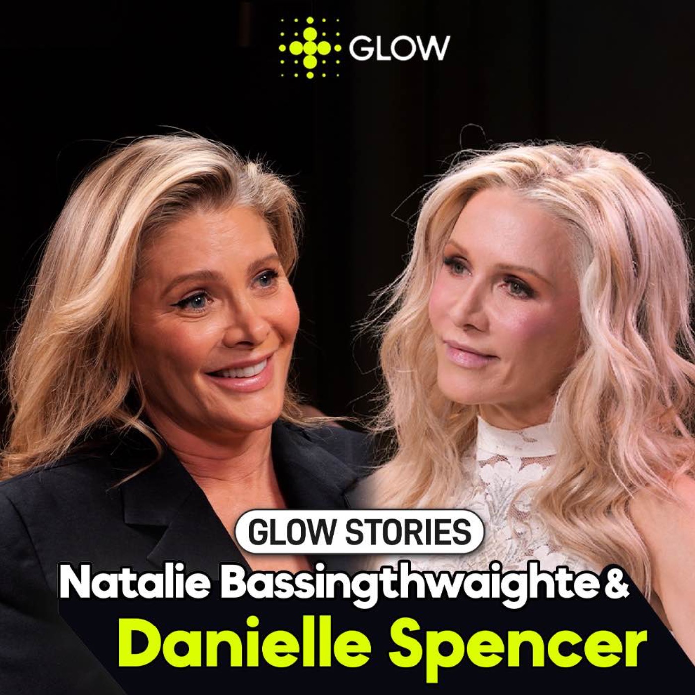 GLOW Stories: Episode 2 - Danielle Spencer & Natalie Bassingthwaighte episode artwork