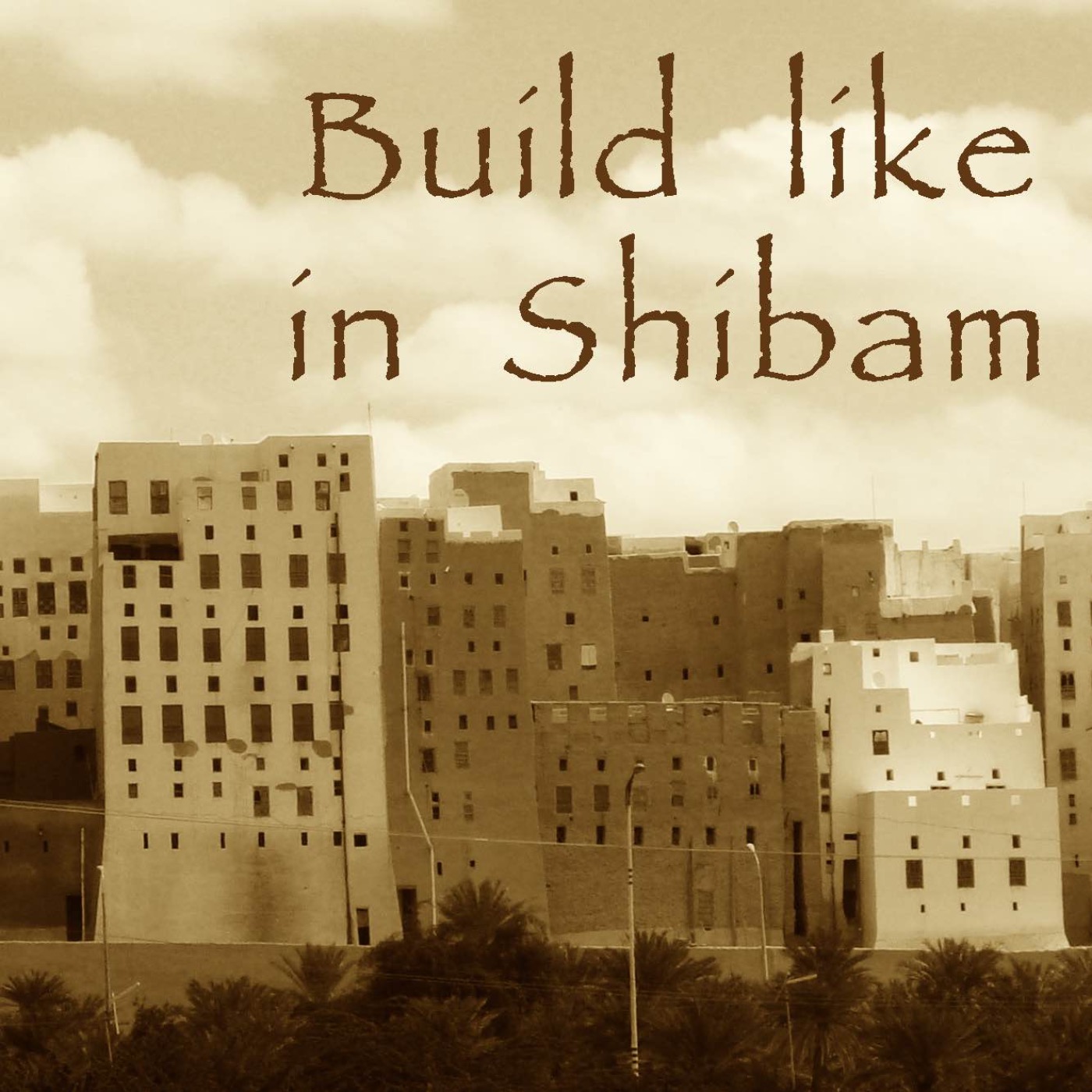 Build Like in Shibam - The Manhattan of the Desert episode artwork