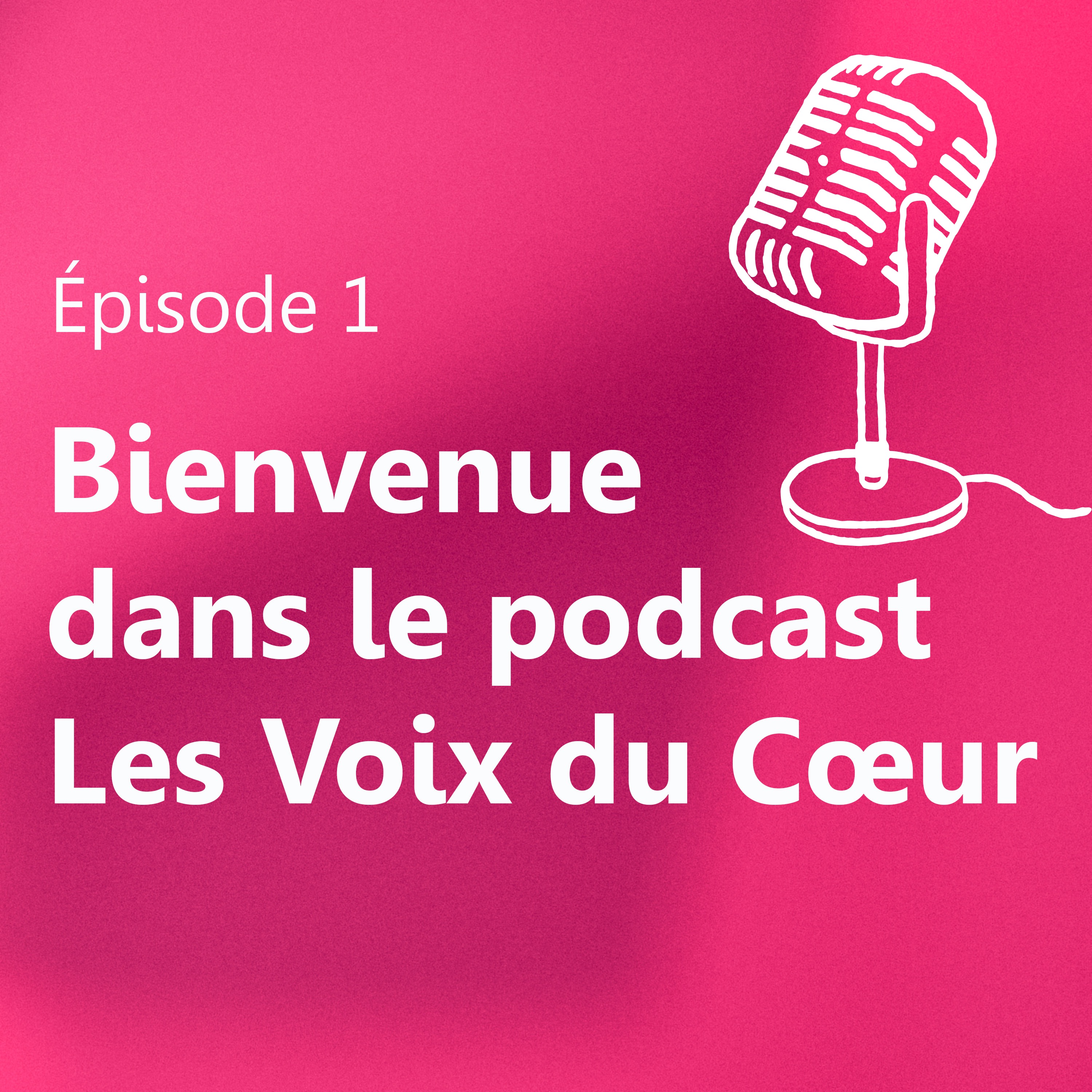 Bienvenue dans le podcast Les Voix du Cœur episode artwork