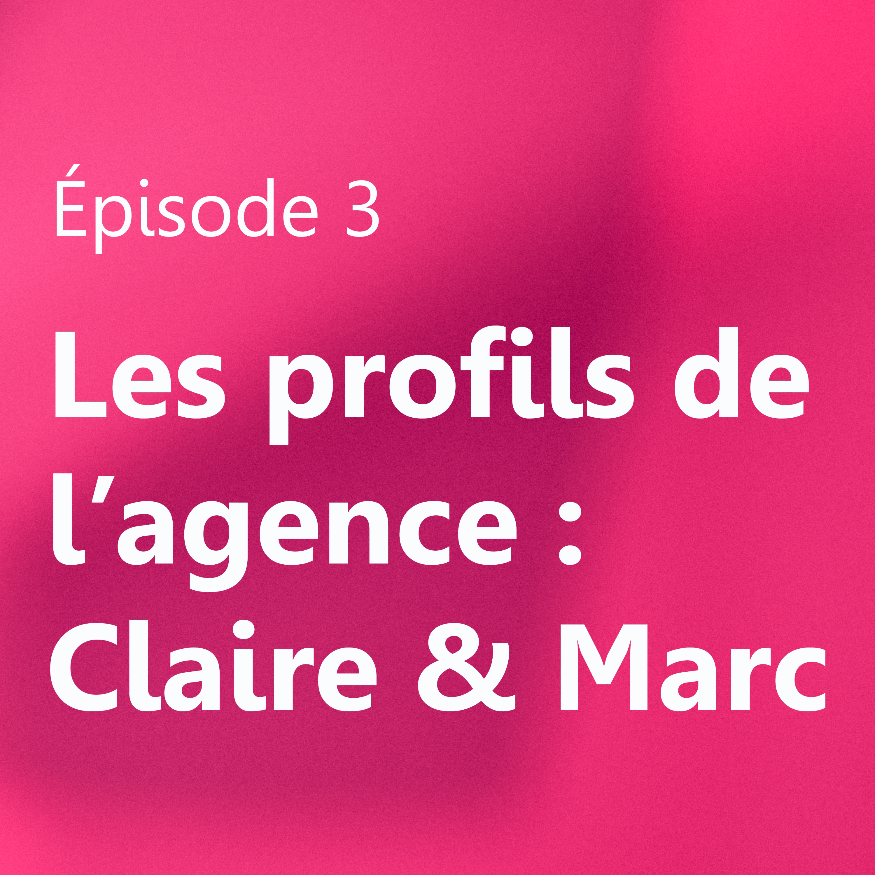 Les profils de l'agence : Claire & Marc episode artwork