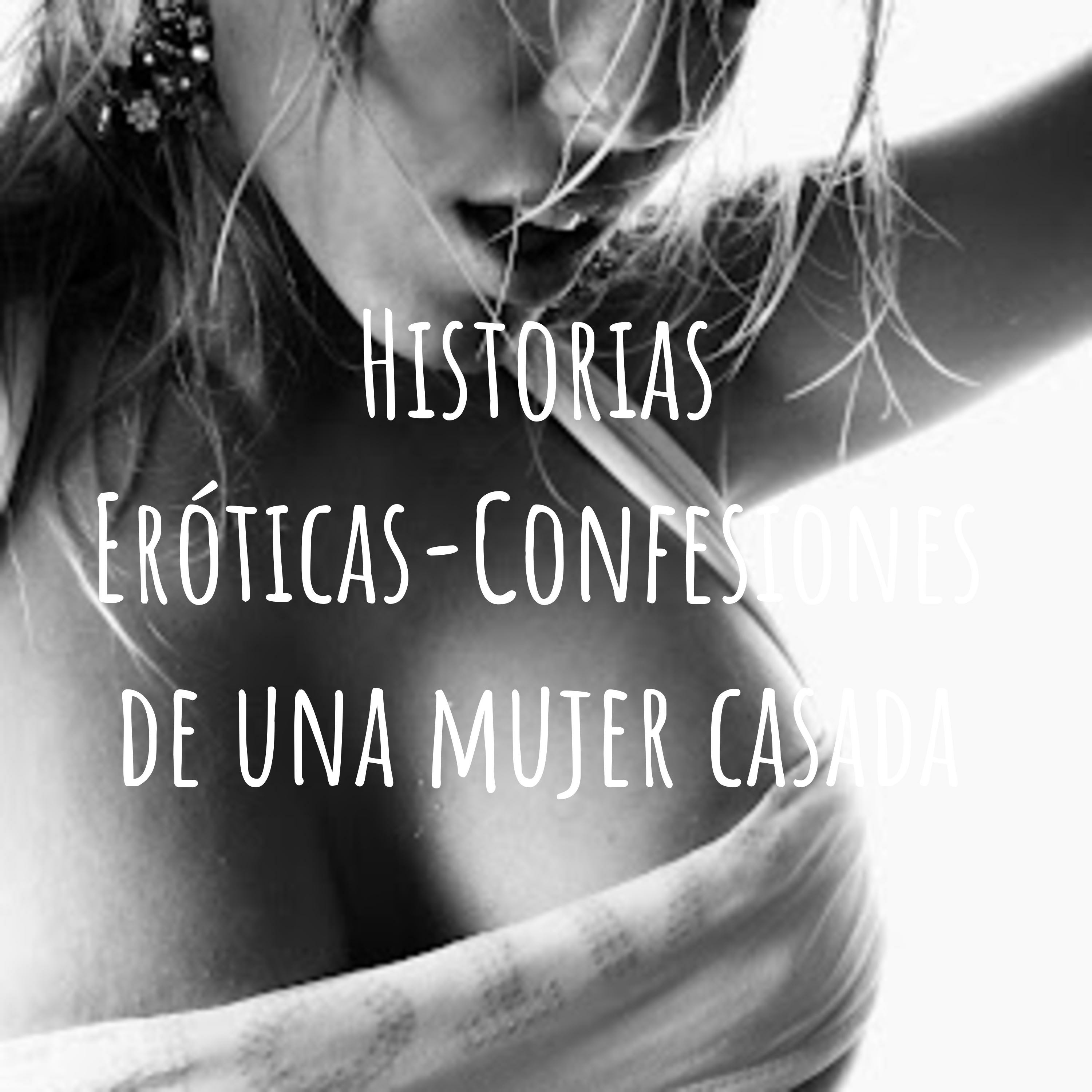 Historias Eróticas que merecen ser oídas