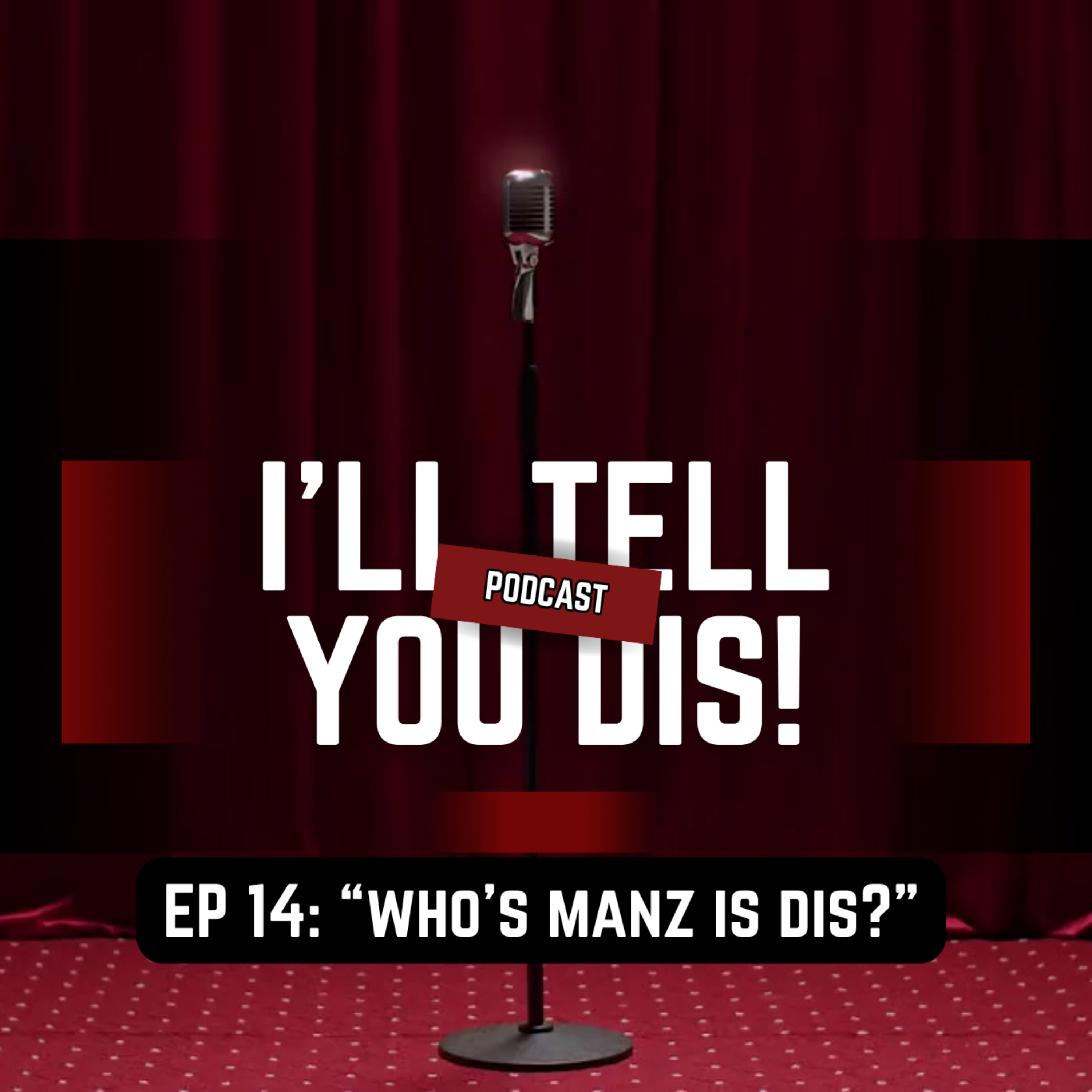 EP 14: "Who's Manz Is Dis?" episode artwork