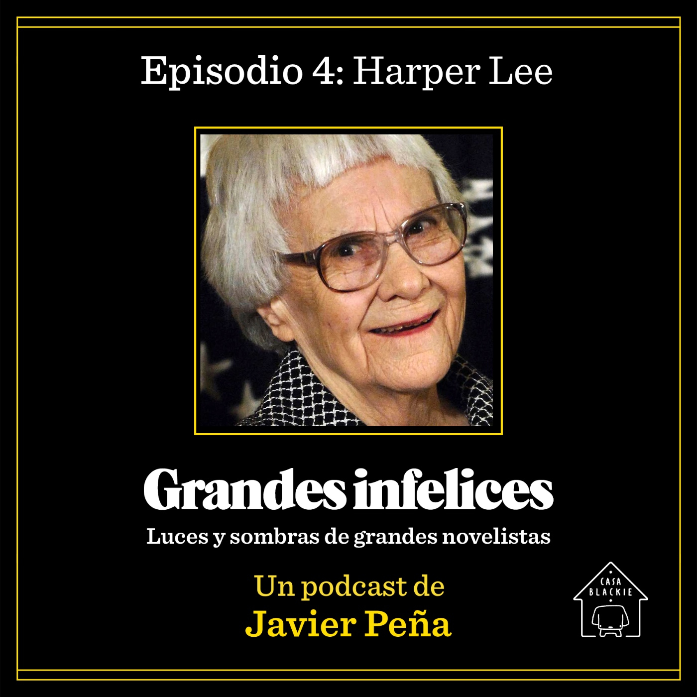 #4 HARPER LEE | Grandes Infelices. Luces y sombras de grandes novelistas