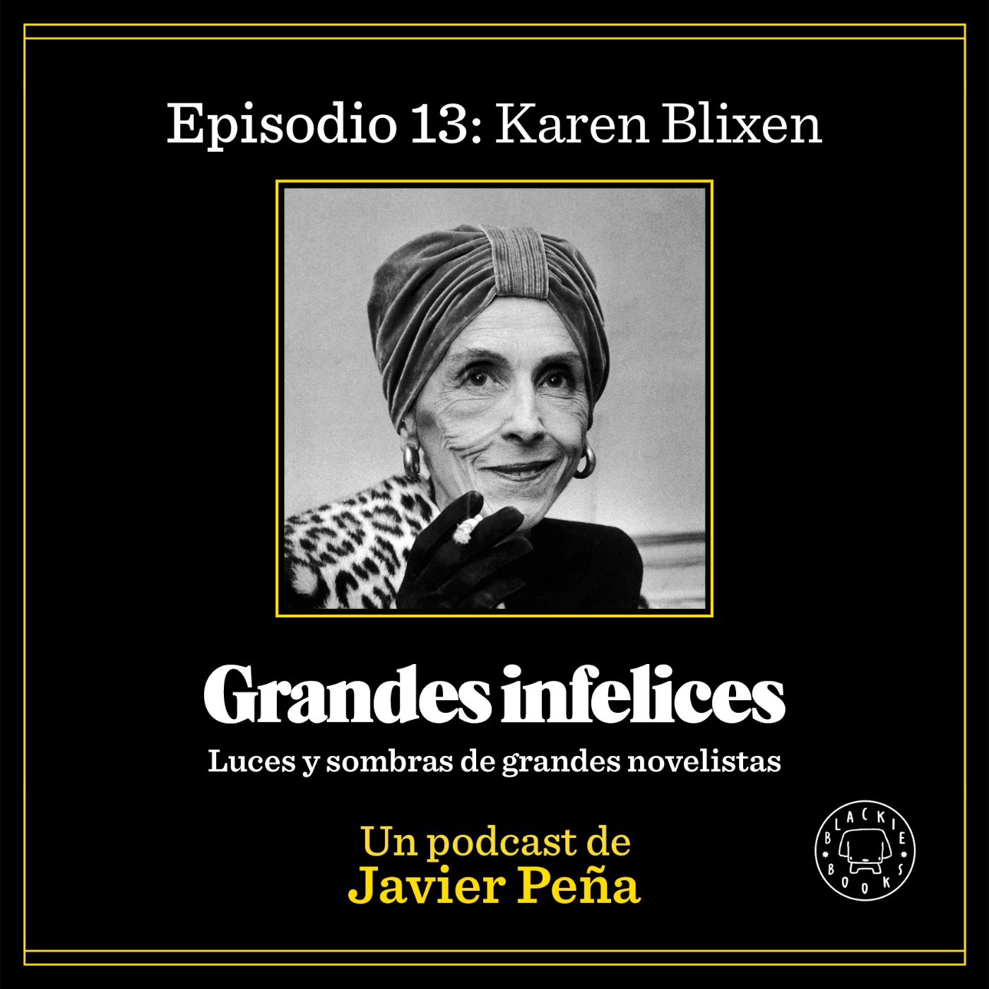 #13 KAREN BLIXEN | Grandes Infelices. Luces y sombras de grandes novelistas