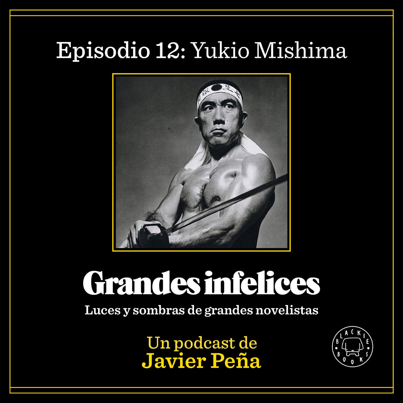 #12 YUKIO MISHIMA | Grandes Infelices. Luces y sombras de grandes novelistas