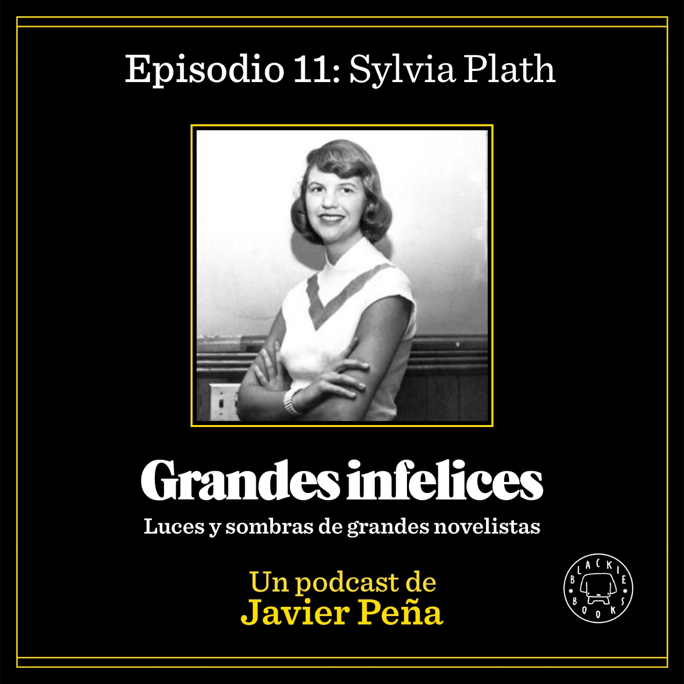 #11 SYLVIA PLATH | Grandes Infelices. Luces y sombras de grandes novelistas