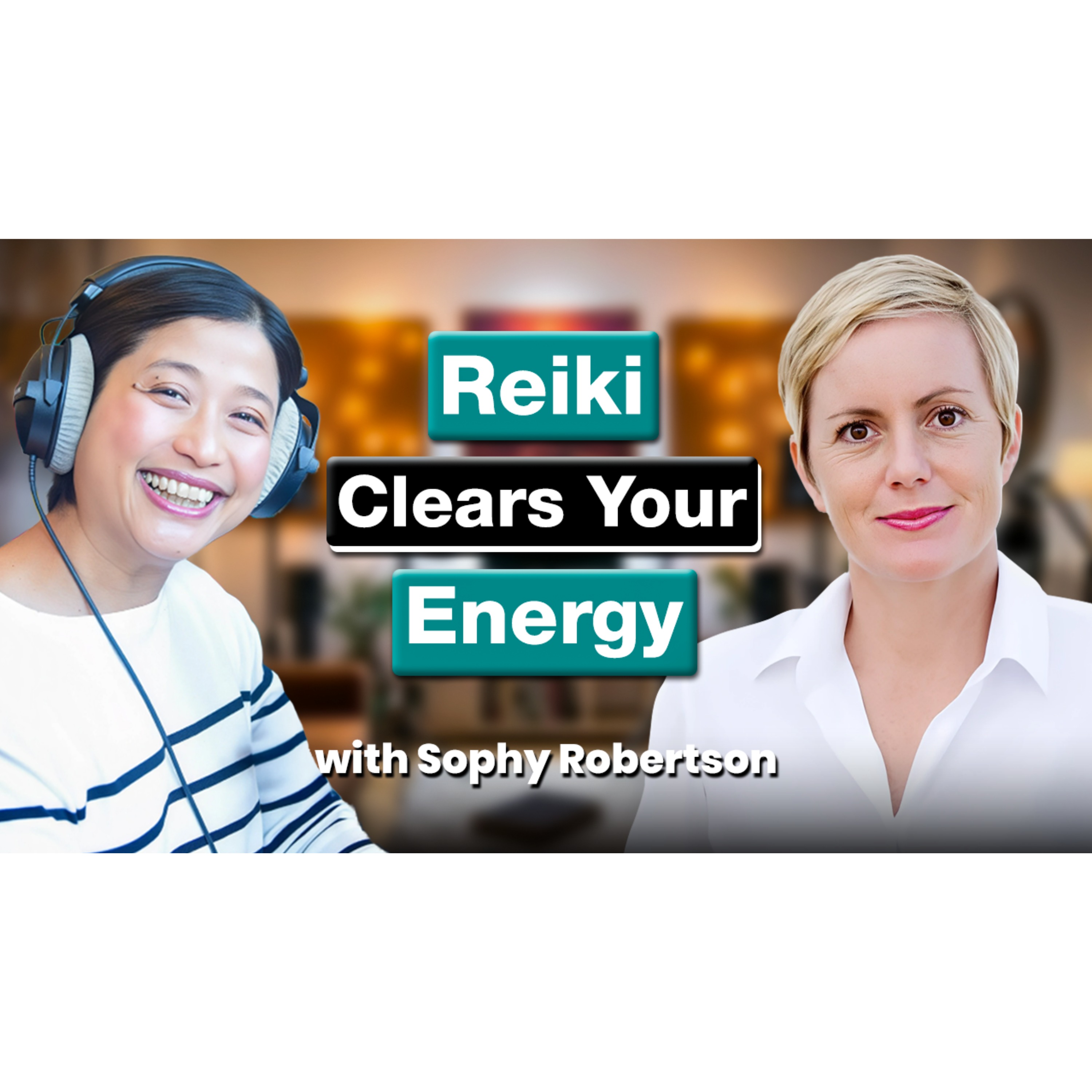 Sophy Robertson: Reiki, Intuition and Emotional Energy episode artwork
