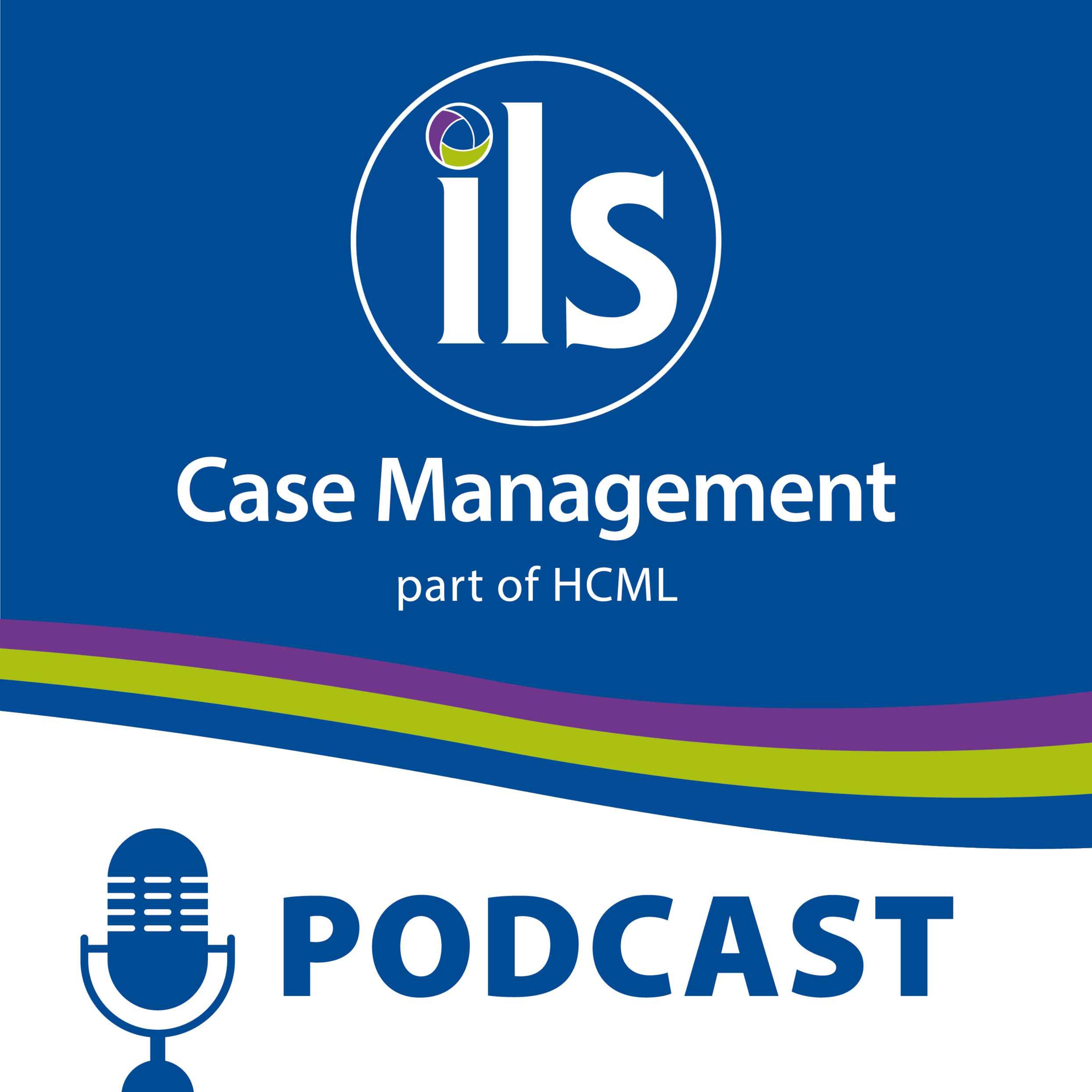 ILS Case Management Podcast